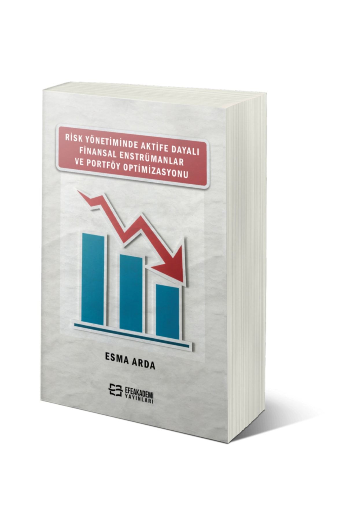 Efe Akademi Yayınları Risk Yönetiminde Aktife Dayalı Finansal Enstrümanlar Ve Portföy Optimizasyonu - Esma Arda