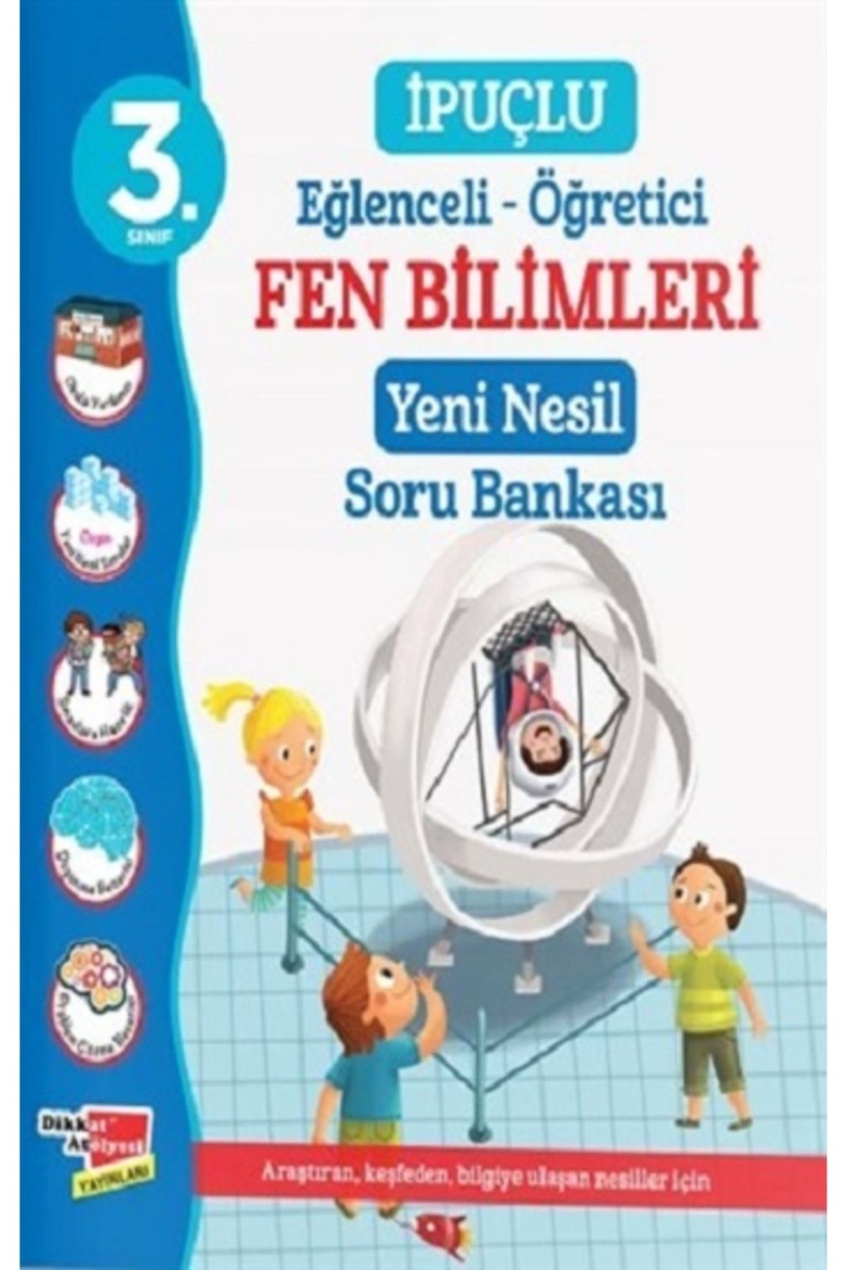 Dikkat Atölyesi Yayınları 3. Sınıf Eğlenceli - Öğretici Ipuçlu Fen Bilimleri Yeni Nesil Sor