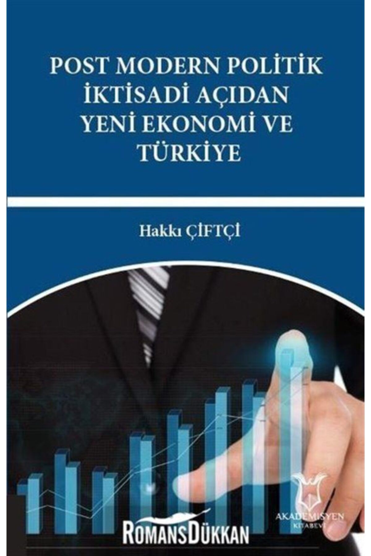 Akademisyen Kitabevi Post Modern Politik İktisadi Açıdan Yeni Ekonomi ve Türkiye