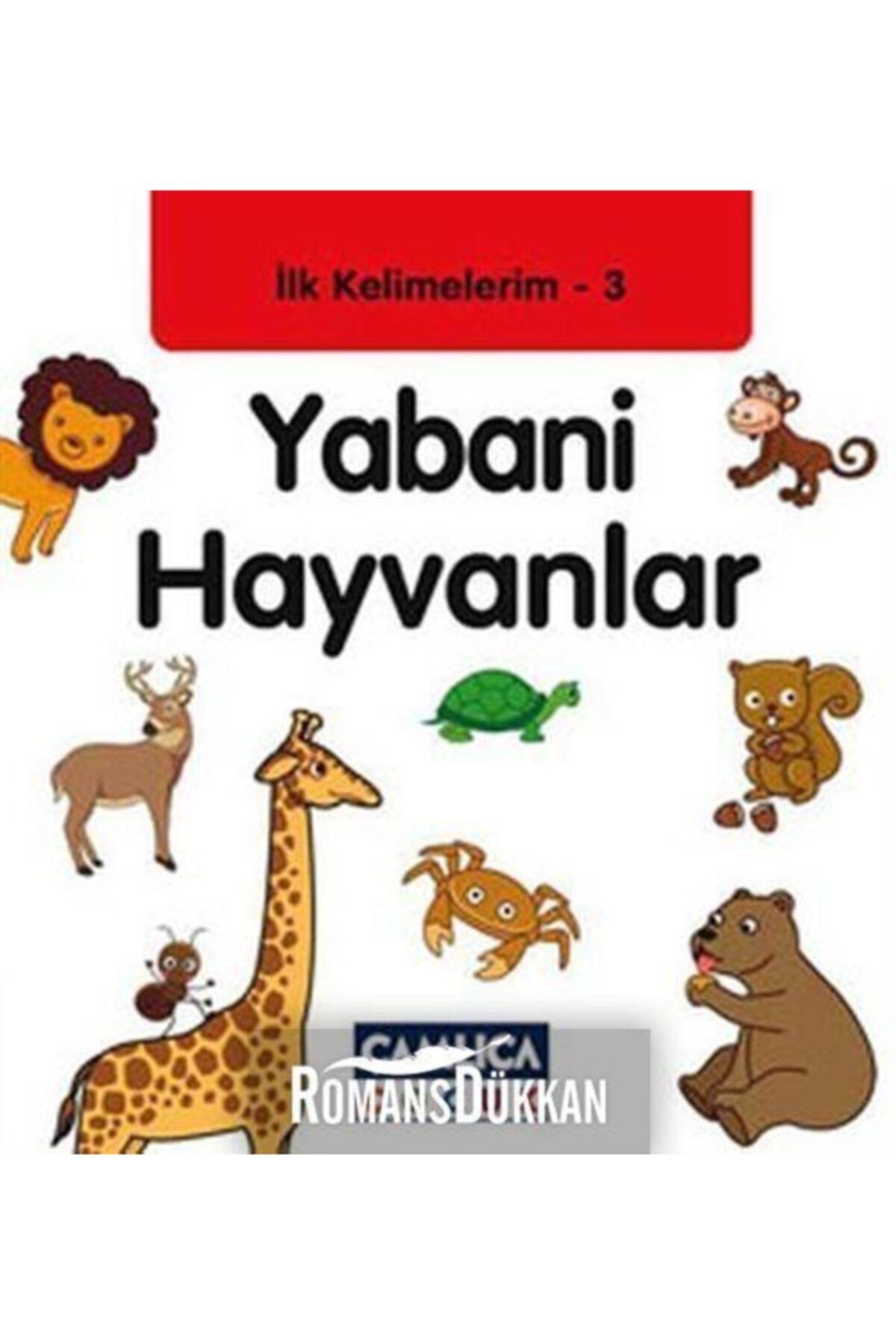 Çamlıca Çocuk Yayınları İlk Kelimelerim 3: Yabani Hayvanlar / Bilal Gezer / Çamlıca Çocuk Yayınları / 9786054421374