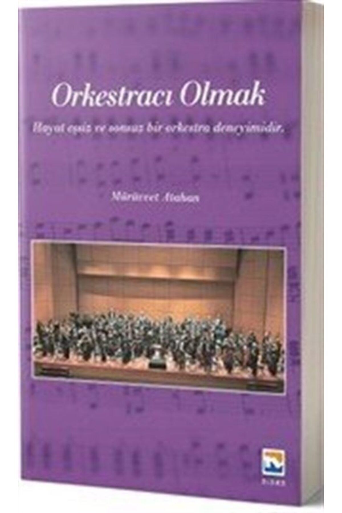 Nisan Kitabevi Orkestracı Olmak & Hayat Eşsiz Ve Sonsuz Bir Orkestra Deneyimidir