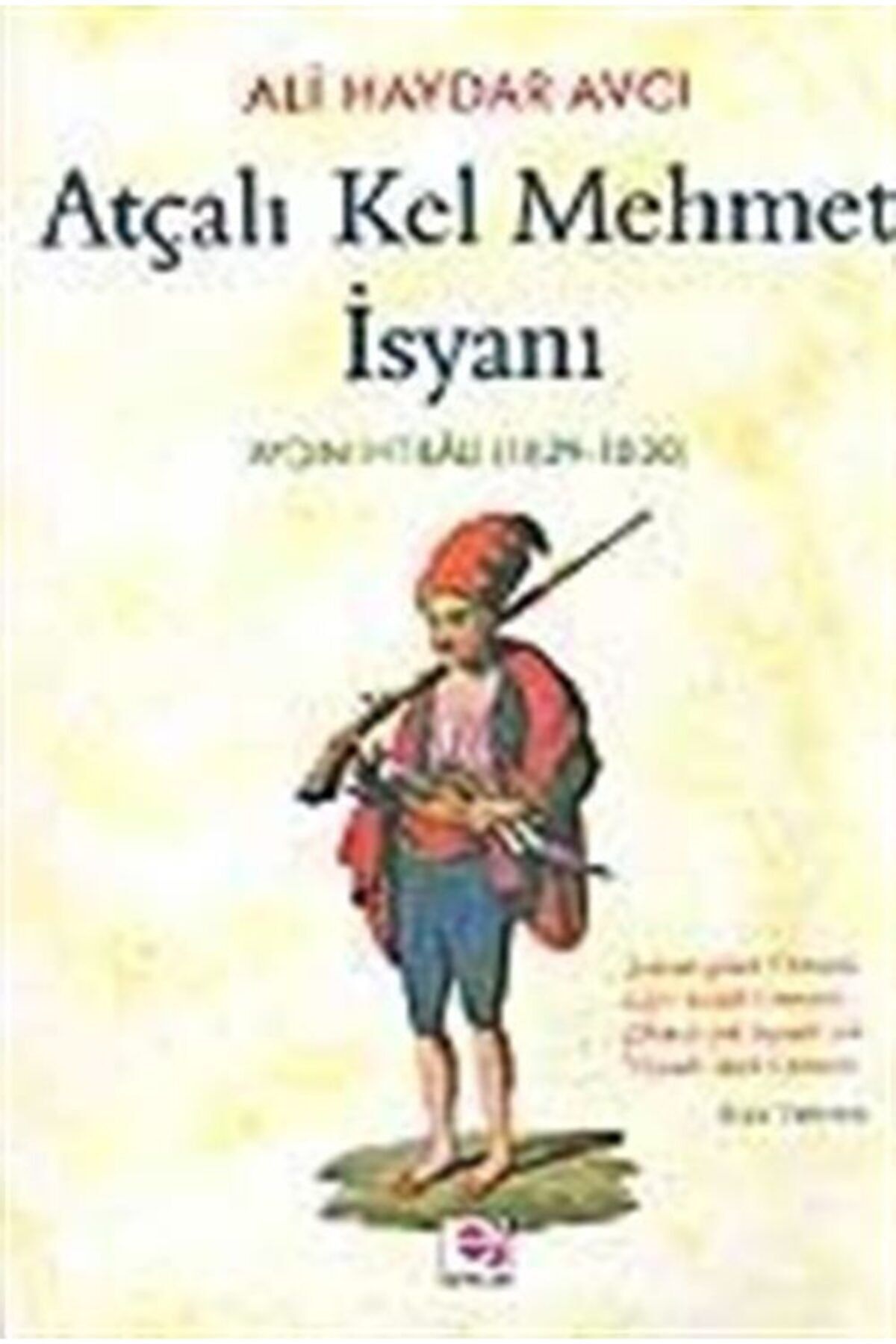 E yayınları Atçalı Kel Mehmet Isyanı / Aydın Ihtilali (1829-1830)