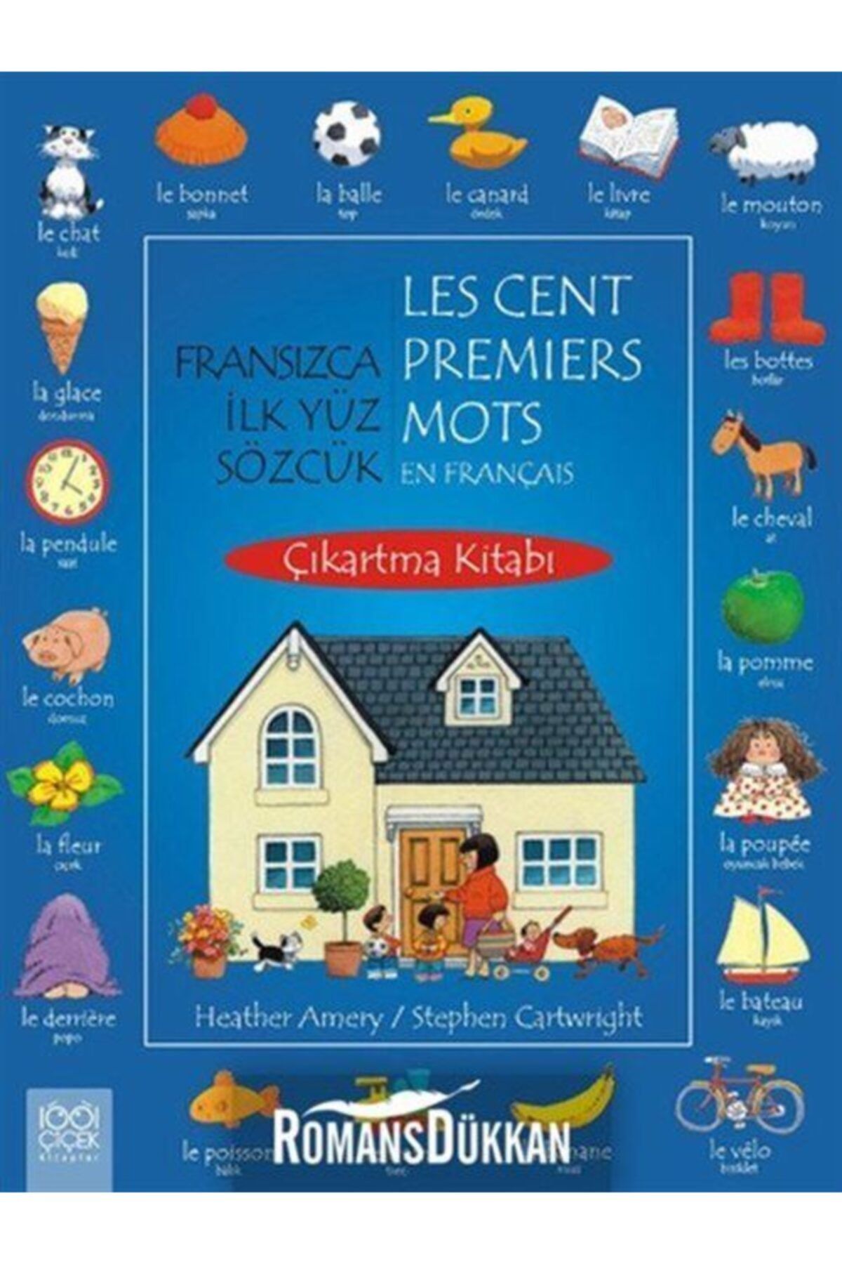 1001 Çiçek Kitaplar Fransızca Ilk Yüz Sözcük / Les Cent Premiers Mots En Français (çıkartma Kitabı) - Heather Amery