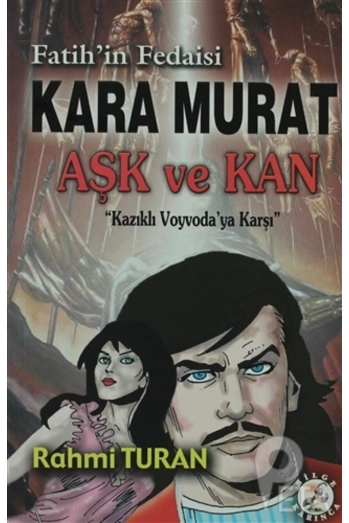 Bilge Karınca Yayınları Fatih'in Fedaisi Kara Murat Aşk ve Kan