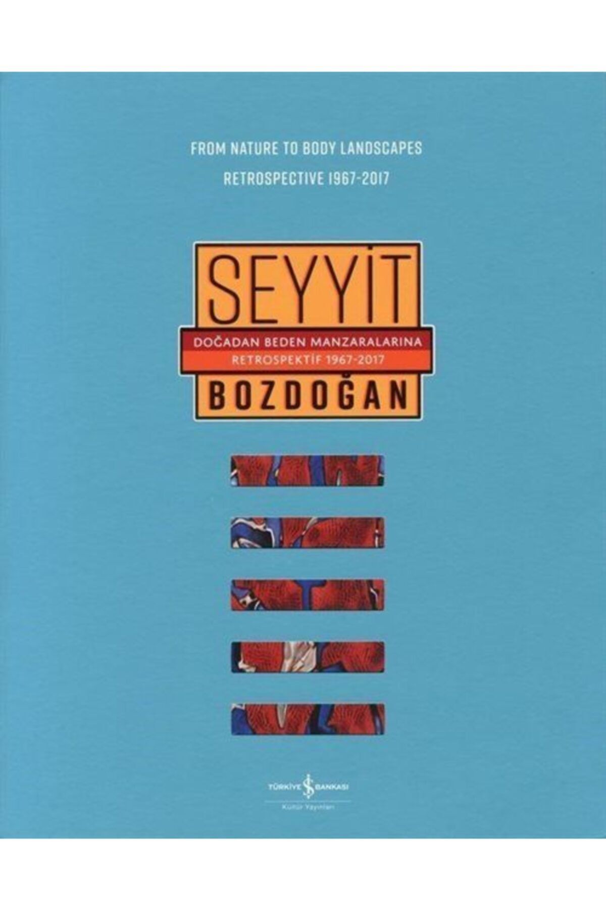 Türkiye İş Bankası Kültür Yayınları Doğadan Beden Manzaralarına Retrospektif 1967-2017