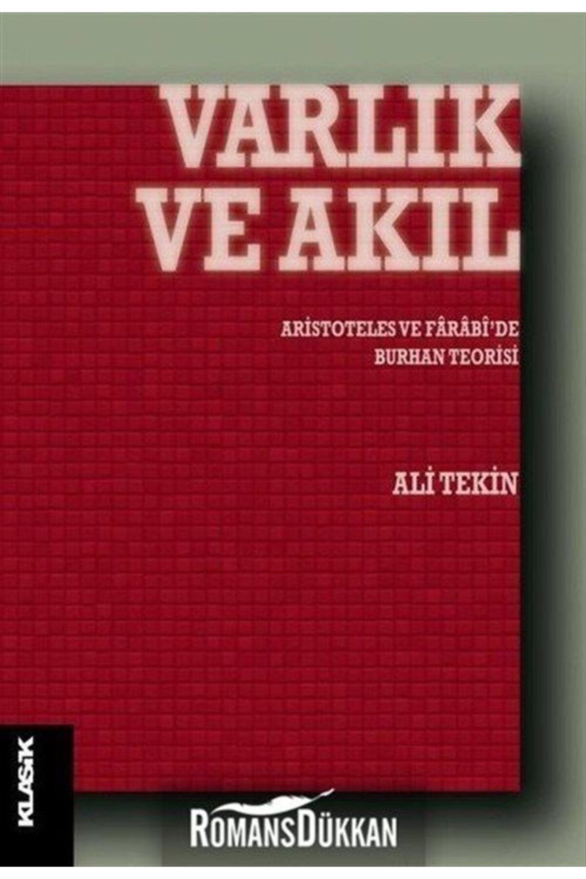 Klasik Yayınları Varlık Ve Akıl & Aristoteles Ve Farabi'de Burhan Teorisi