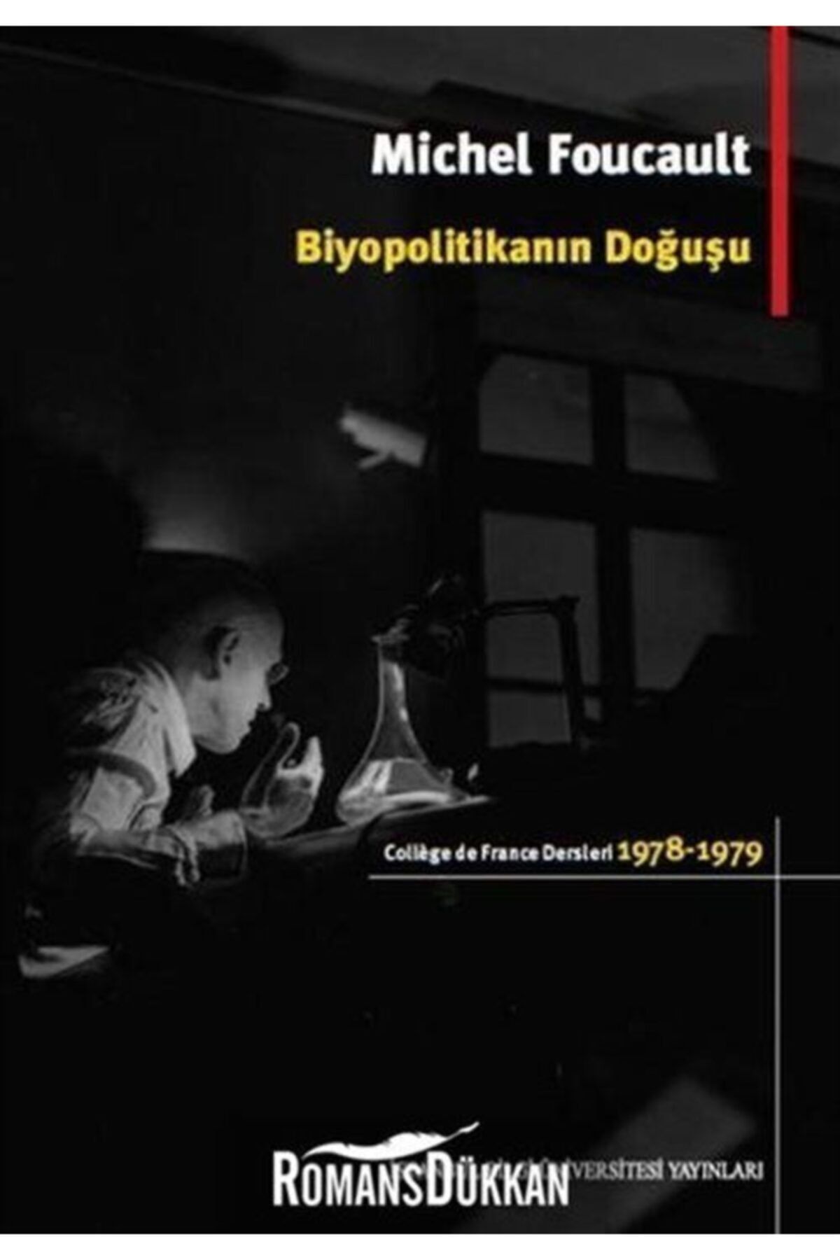 İstanbul Bilgi Üniversitesi Yayınları Biyopolitikanın Doğuşu & College De France Dersleri 1978 - 1979