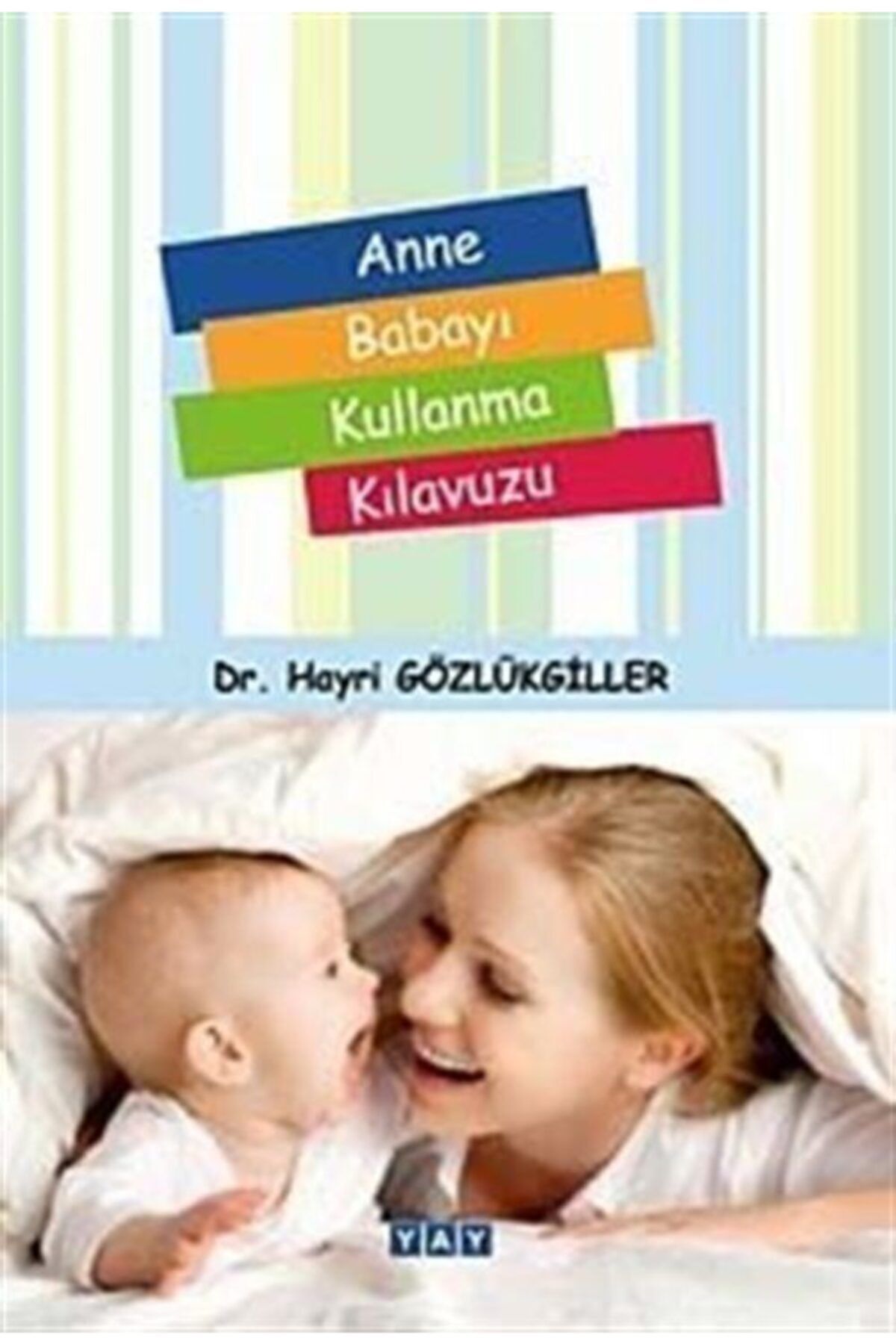 YAY - Yeni Anadolu Yayınları Anne Babayı Kullanma Kılavuzu