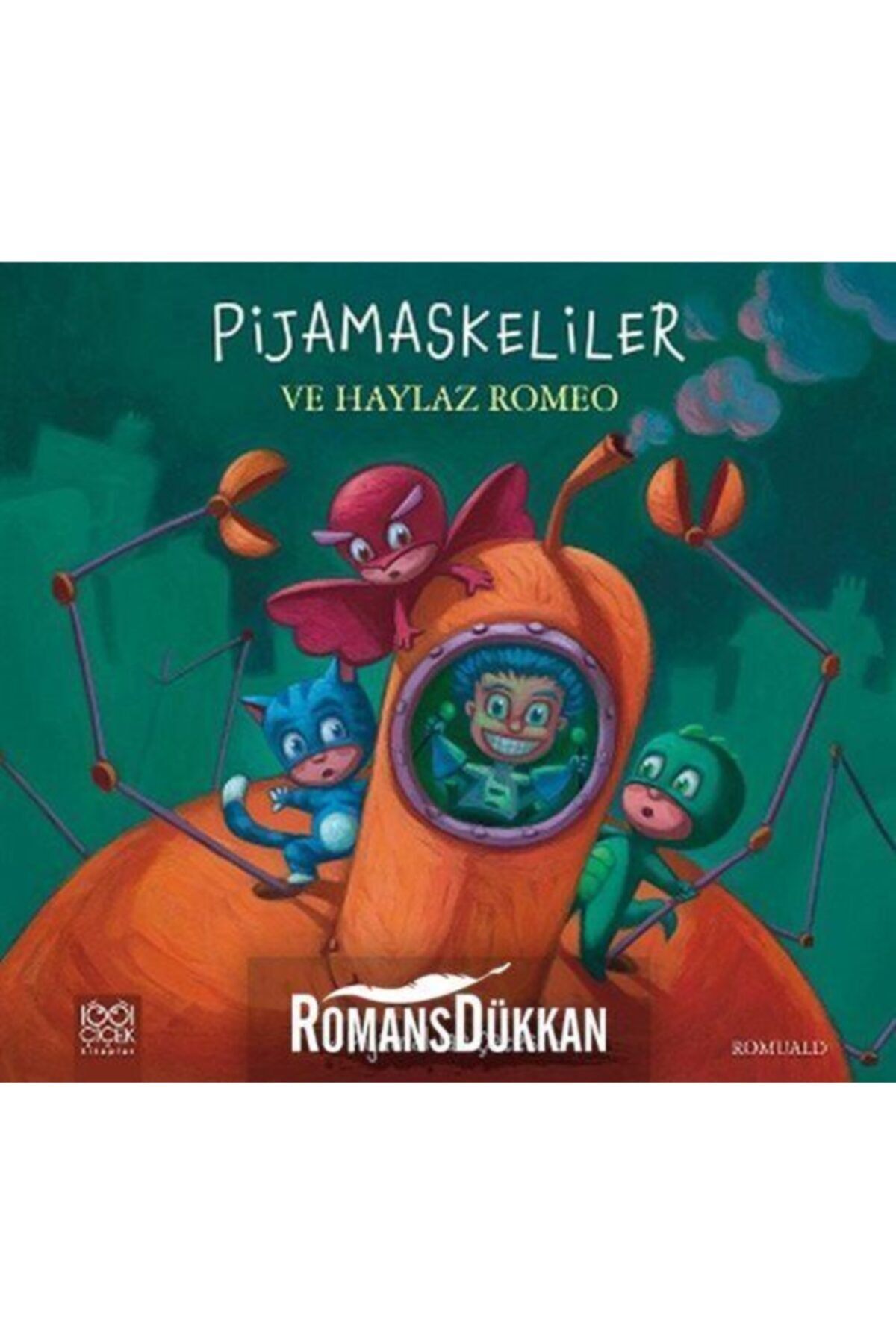 1001 Çiçek Kitaplar Pijamalılar Çetesi - Pijamaskeliler Ve Haylaz Romeo