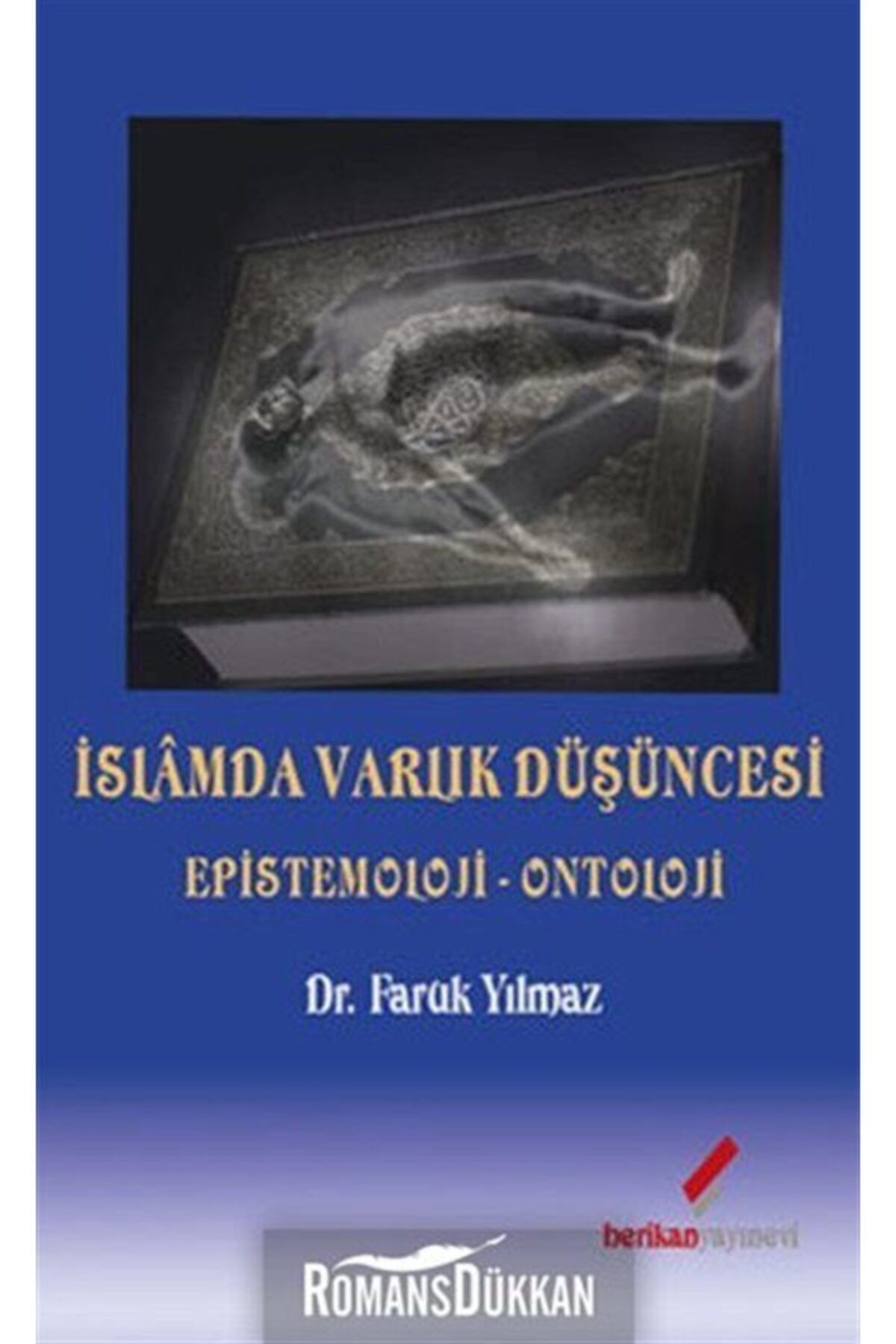 Berikan Yayınevi Islamda Varlık Düşüncesi & Epistemoloji-ontoloji - Faruk Yılmaz