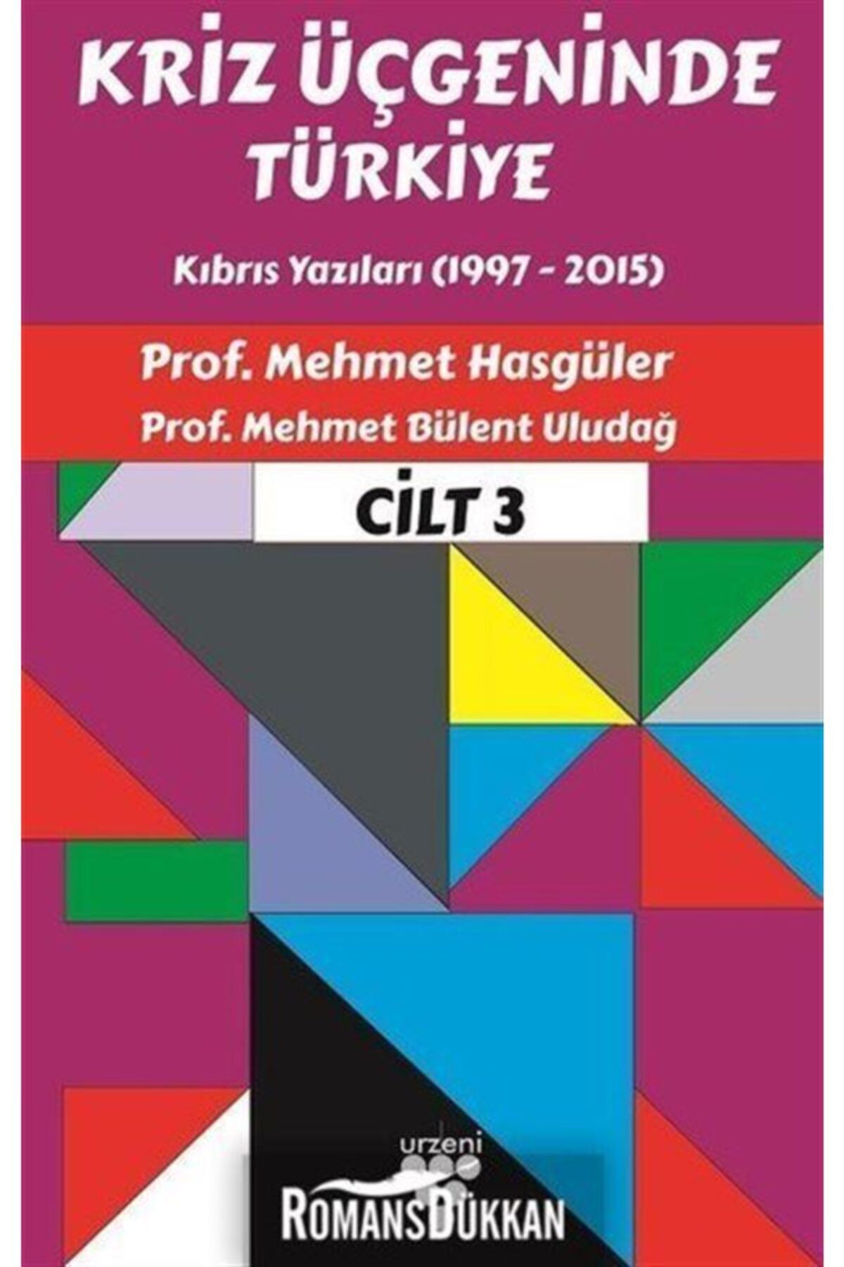 Urzeni Yayıncılık Kriz Üçgeninde Türkiye Cilt 3 Uyumlu Mehmet Hasgüler & M. Bülent Uludağ Kitabı
