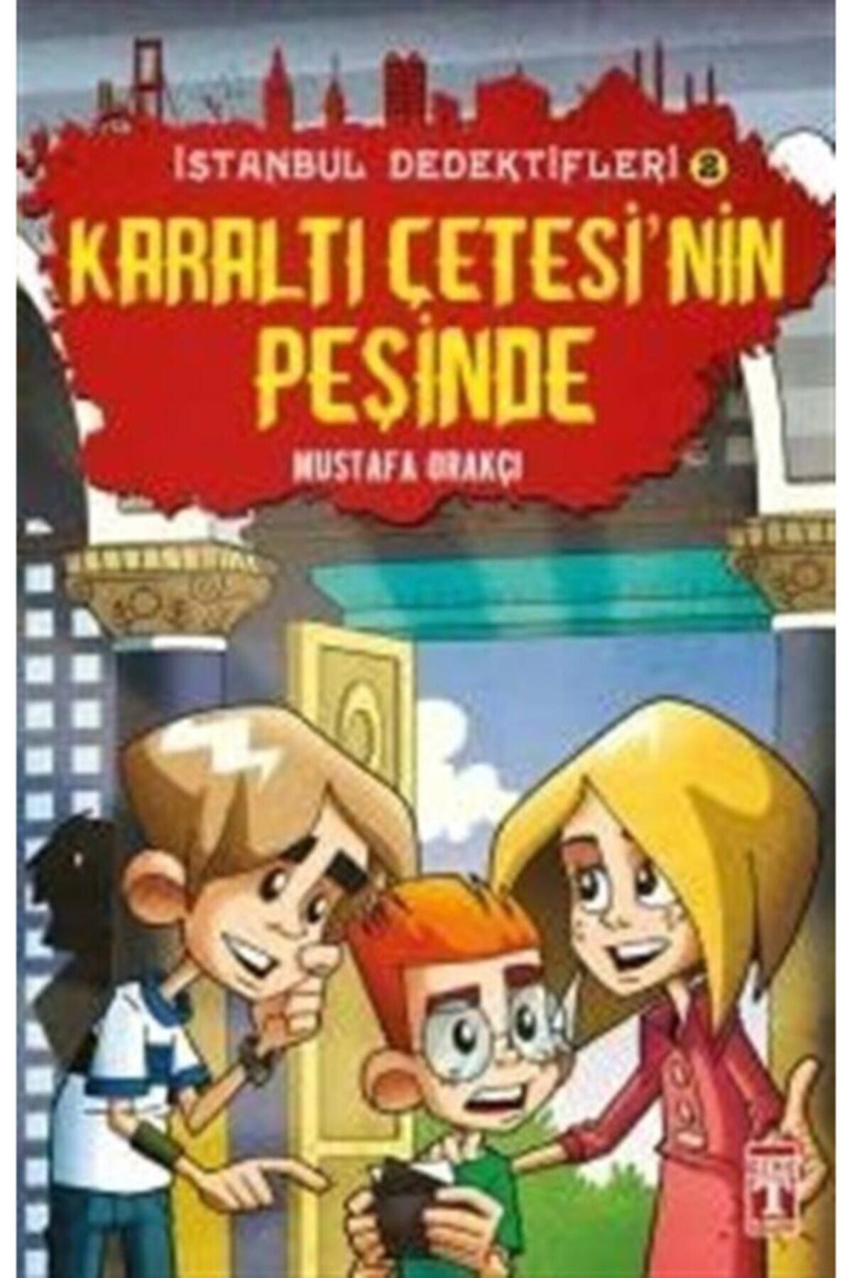 Timaş Yayınları Mustafa Orakçı Istanbul Dedektifleri - Karaltı Çetesinin Peşinde 9786050808285 - Mustafa Orak?