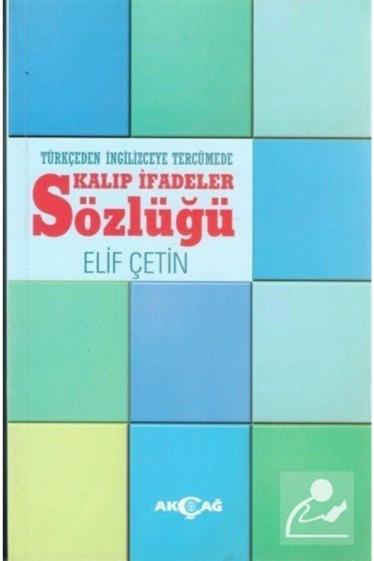 Akçağ Yayınları Türkçeden Ingilizceye Tercümede Kalıp Ifadeler Sözlüğü