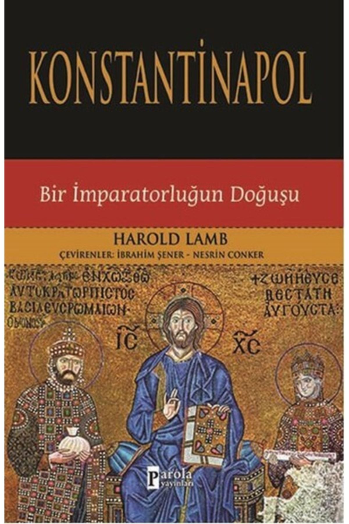 Parola Yayınları Konstantinapol Bir Imparatorluğun Doğuşu Orhan Şaik Gökyay