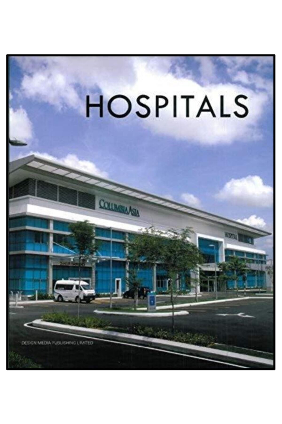 Desıgn Medıa Yayınları Hospitals ( Mimarlık; Hastane Tasarımları)