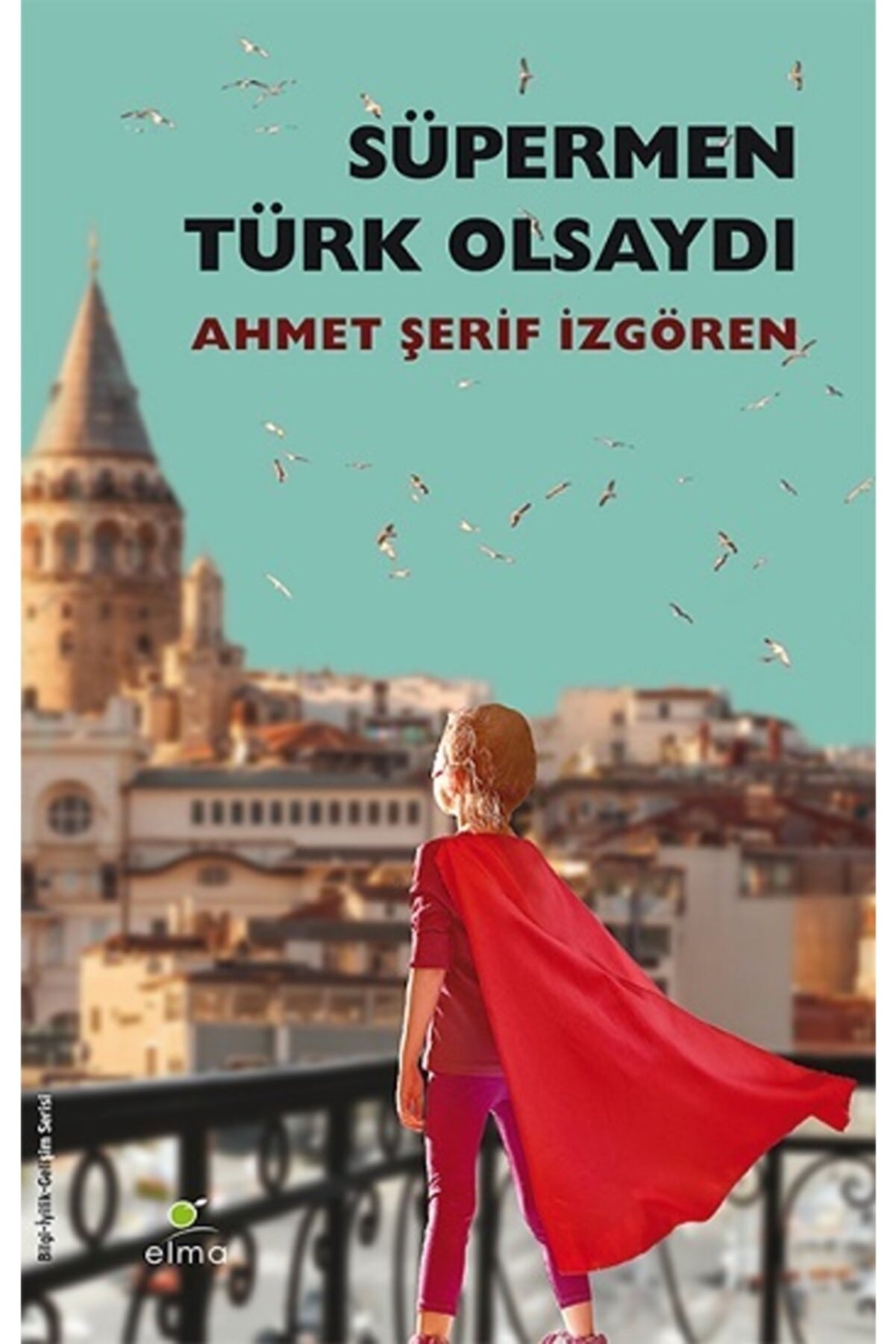 ELMA Yayınevi Süpermen Türk Olsaydı- Ahmet Şerif İzgören