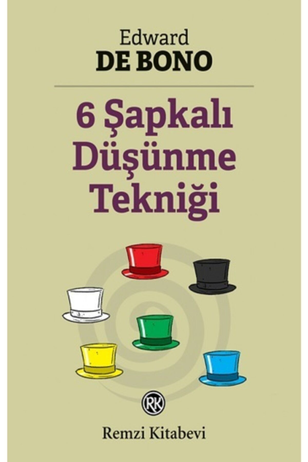 Remzi Kitabevi Altı Şapkalı Düşünme Tekniği-edward De Bono