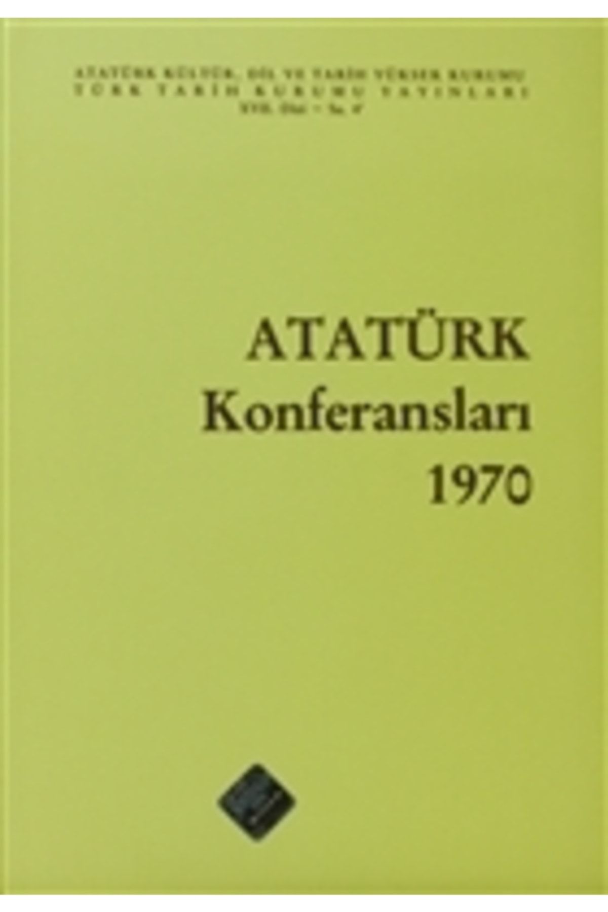 Türk Tarih Kurumu Yayınları Atatürk Konferansları 1970 Cilt: 4