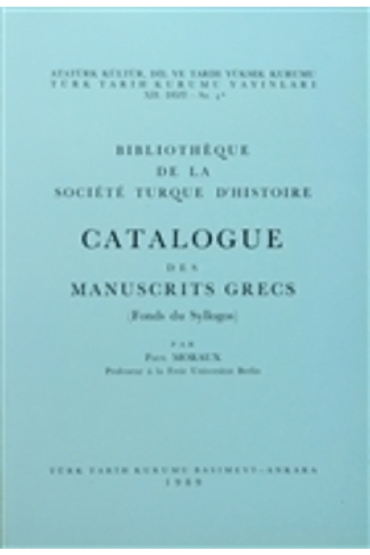 Türk Tarih Kurumu Yayınları Catalogue Des Manuscrits Grecs (fonds Du Syllogos)
