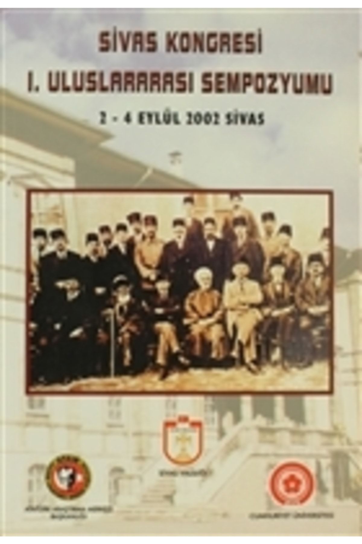 Atatürk Araştırma Merkezi Sivas Kongresi 1. Uluslararası Sempozyumu