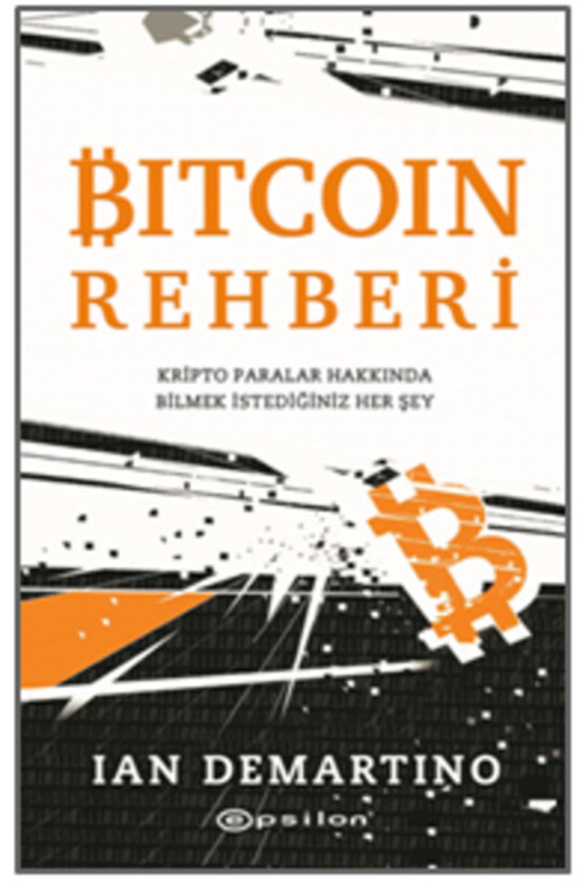 Epsilon Yayınevi Bitcoin Rehberi Kripto Paralar Hakkında Bilmek Istediğiniz Her Şey