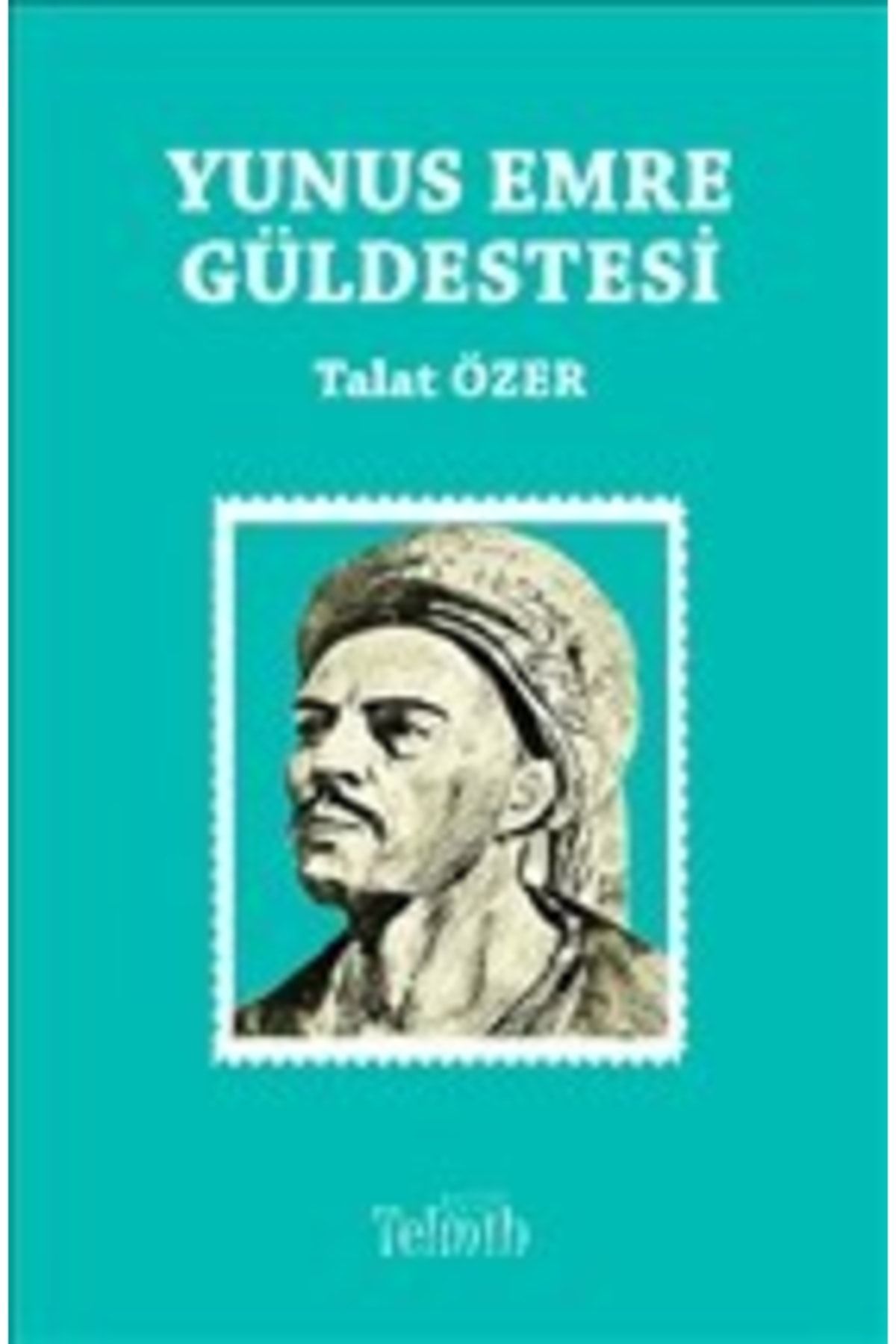 Telmih Kitap Yunus Emre Güldestesi / Talat Özer / / 9786057470935