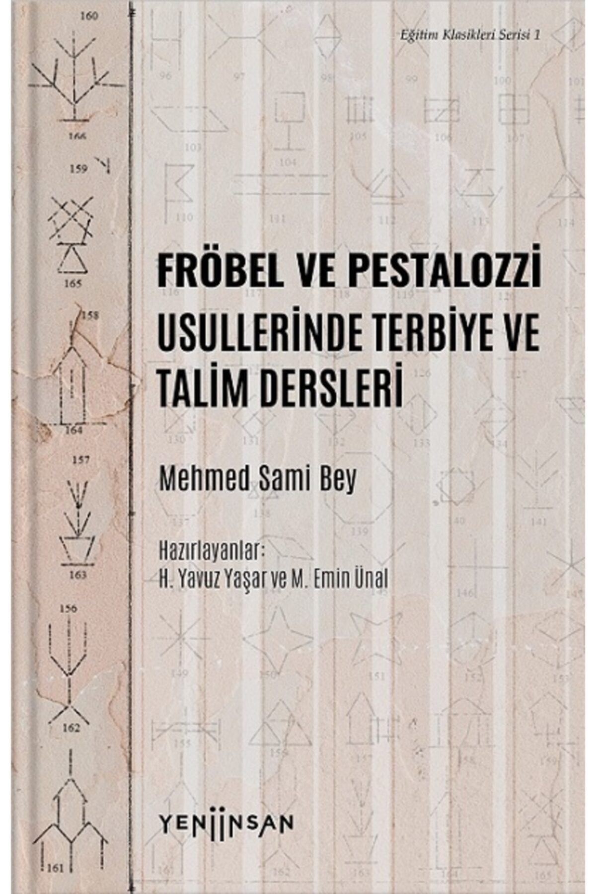 Yeni İnsan Yayınevi Fröbel Ve Pestalozzi Usullerinde Terbiye Ve Talim Dersleri - Mehmed Sami Bey 9786057764478