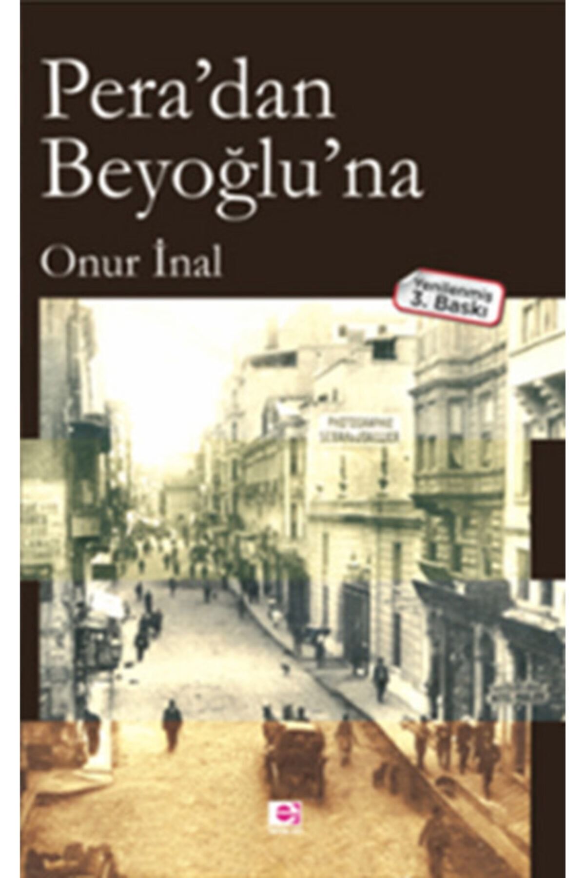 E yayınları Pera'dan Beyoğlu'na - Eyay - - Onur Inal Kitabı