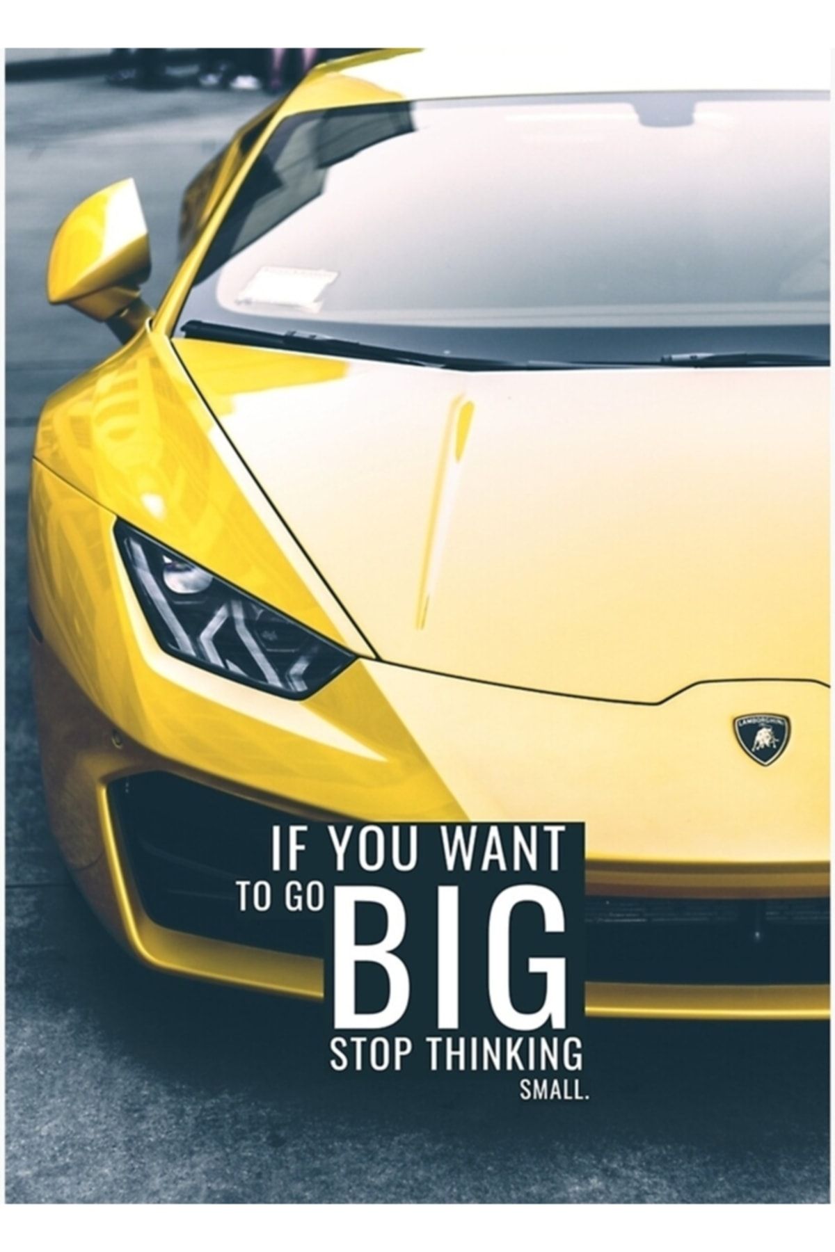 Universal Araba Motivasyonu - Küçük Düşünmeyi Bırakın Tablo Ahşap Poster Dekoratif