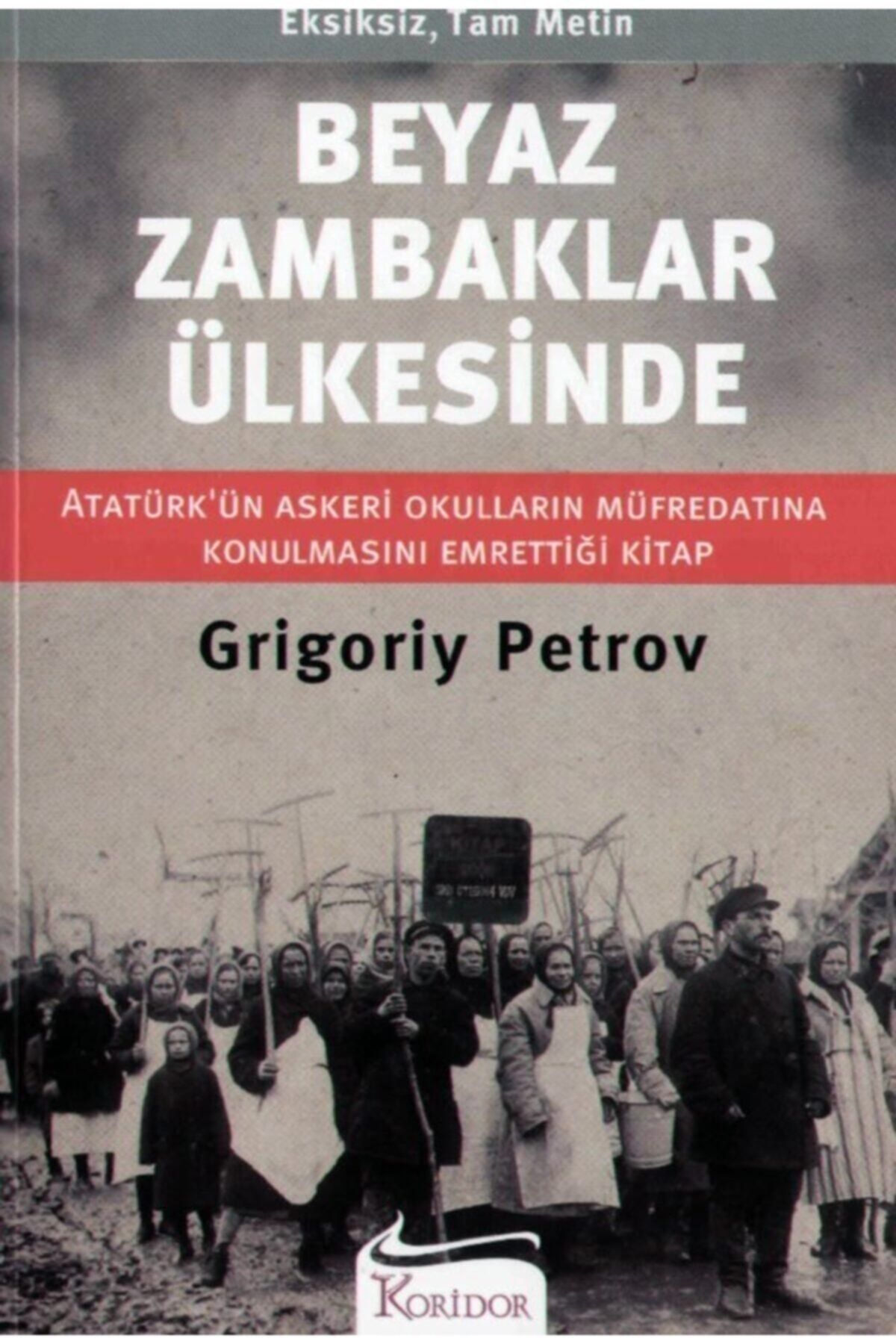 Koridor Yayıncılık Beyaz Zambaklar Ülkesinde (CİLTLİ) Grigoriy Petrov,