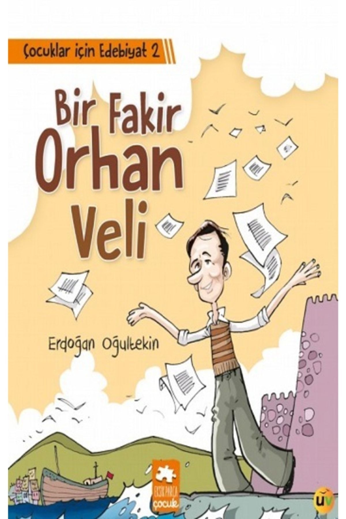 Eksik Parça Yayınları Çocuklar Için Edebiyat 2 - Bir Fakir Orhan Veli Erdoğan Oğultekin