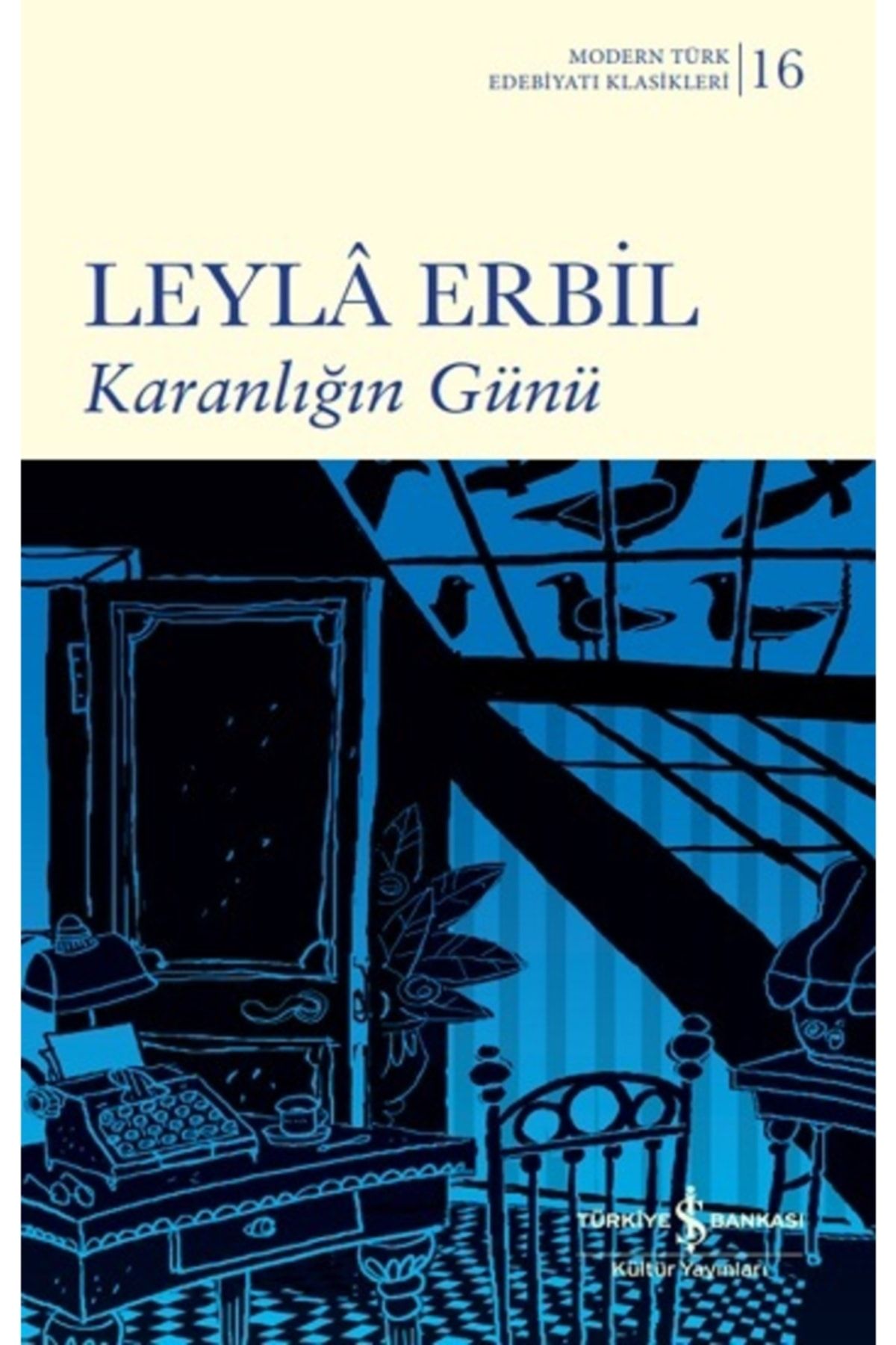 Türkiye İş Bankası Kültür Yayınları Karanlığın Günü (ciltli) - Leyla Erbil