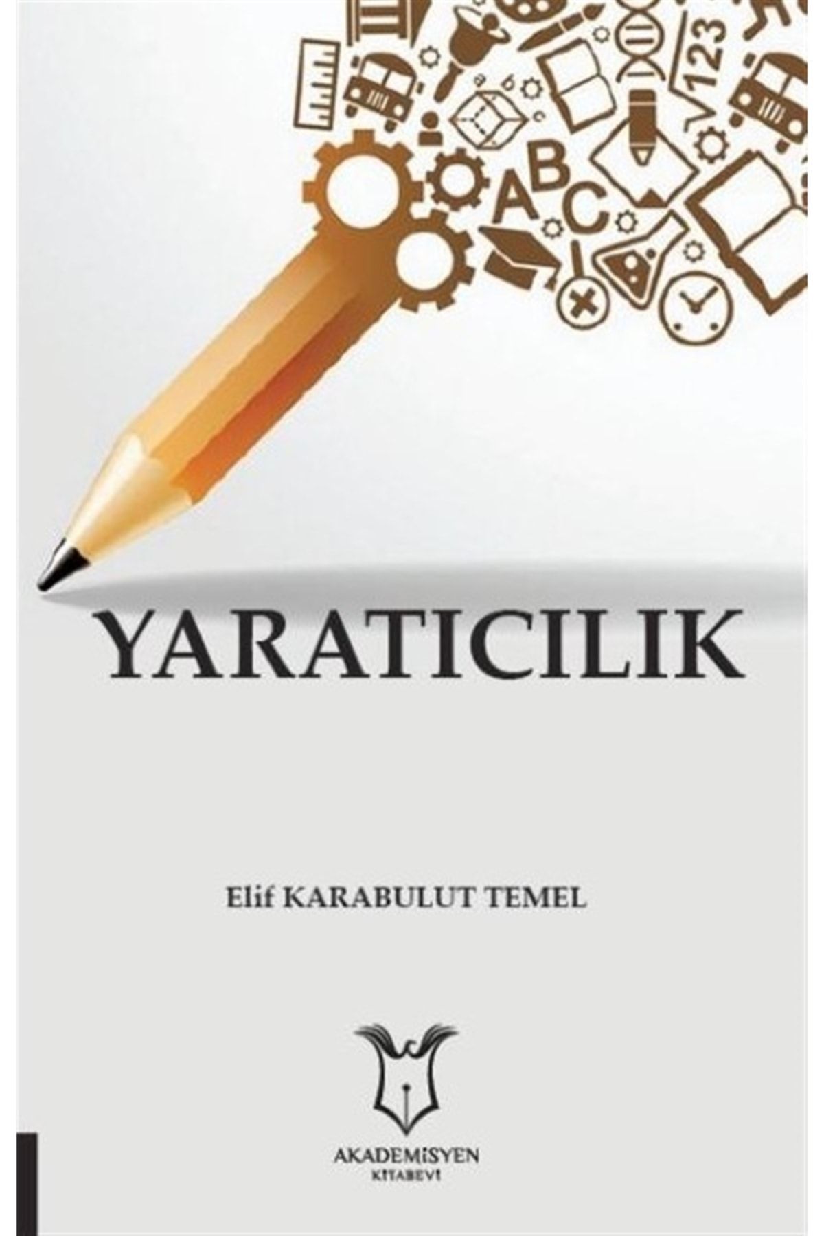 Akademisyen Kitabevi Yaratıcılık / Elif Karabulut Temel / / 9786052396759
