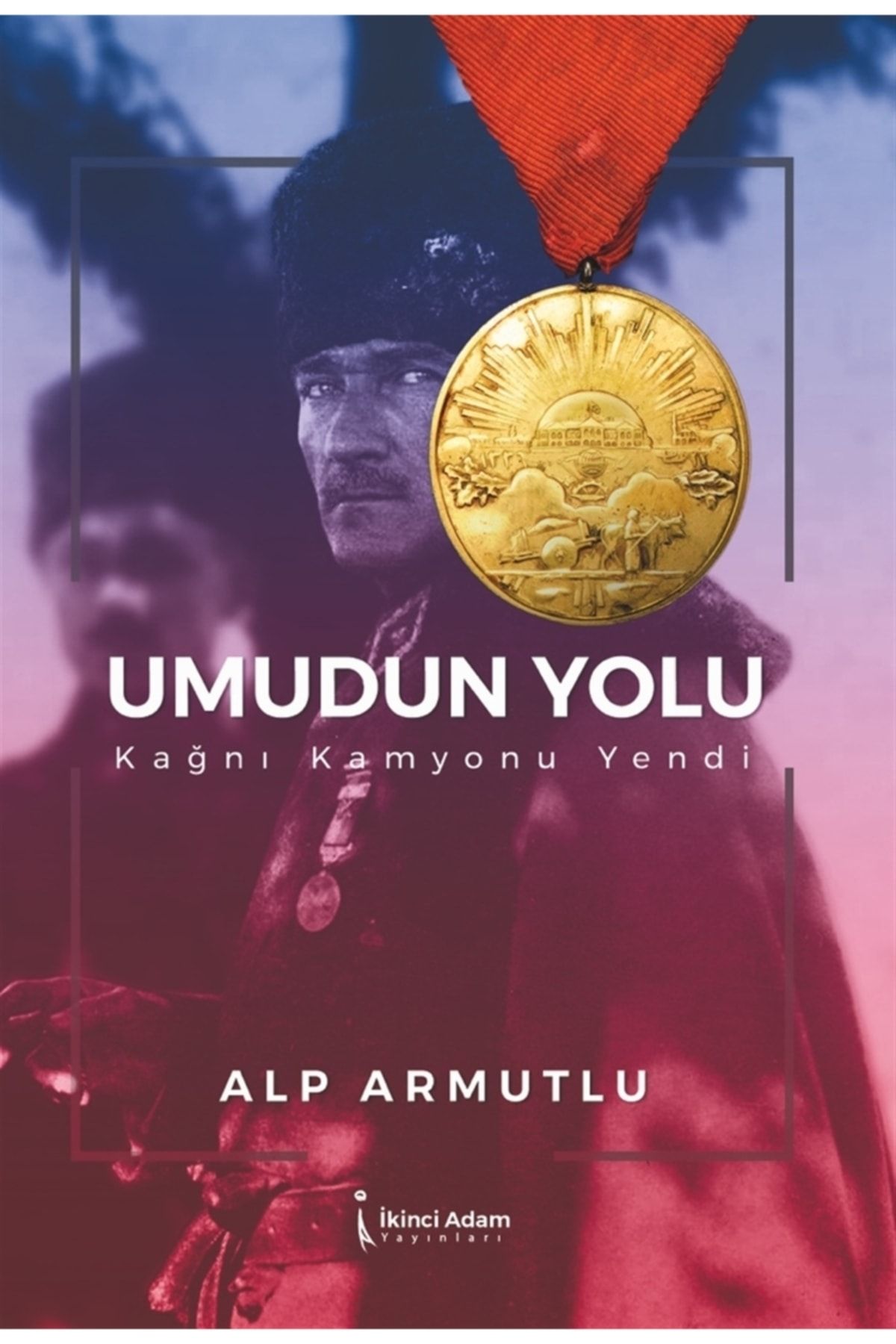 İkinci Adam Yayınları Umudun Yolu - Kağnı Kamyonu Yendi Alp Armutlu