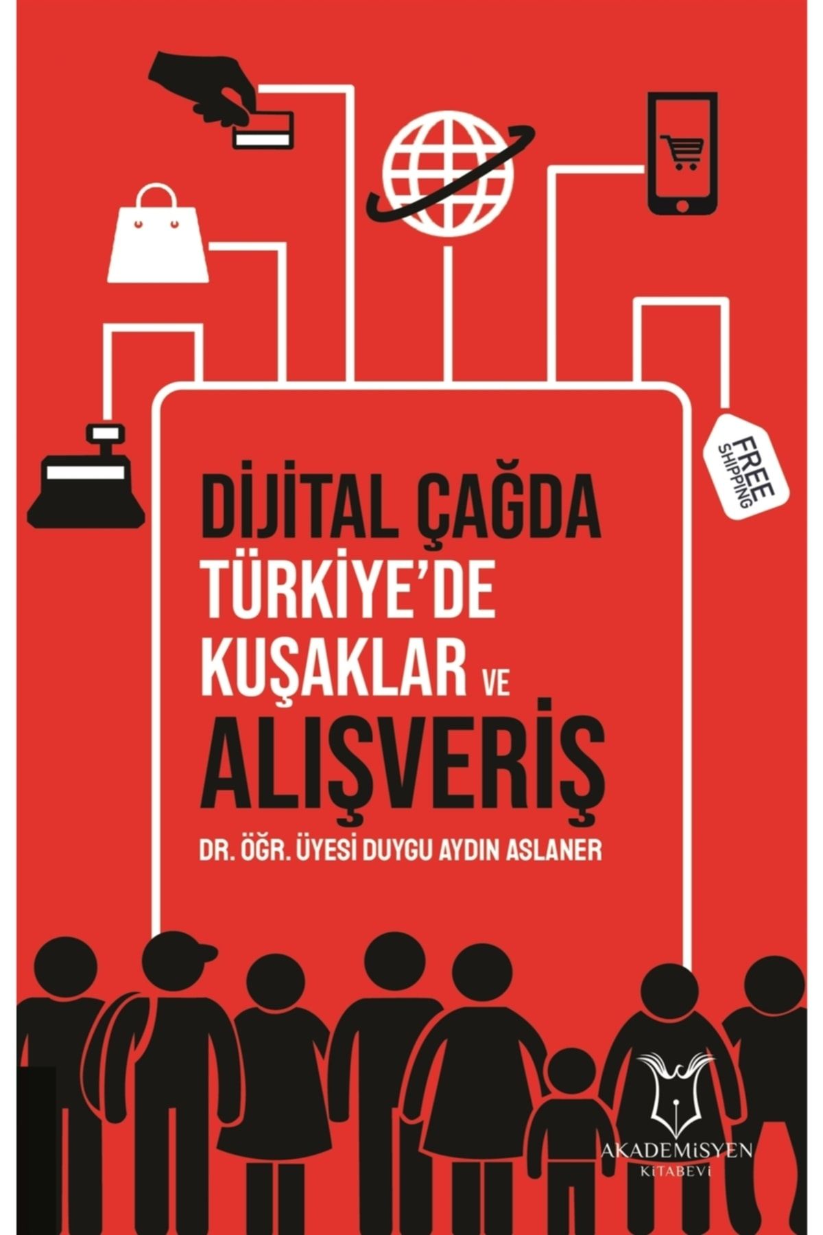 Akademisyen Kitabevi Dijital Çağda Türkiye'de Kuşaklar Ve Alışveriş - Duygu Aydın Aslaner 9786052582619