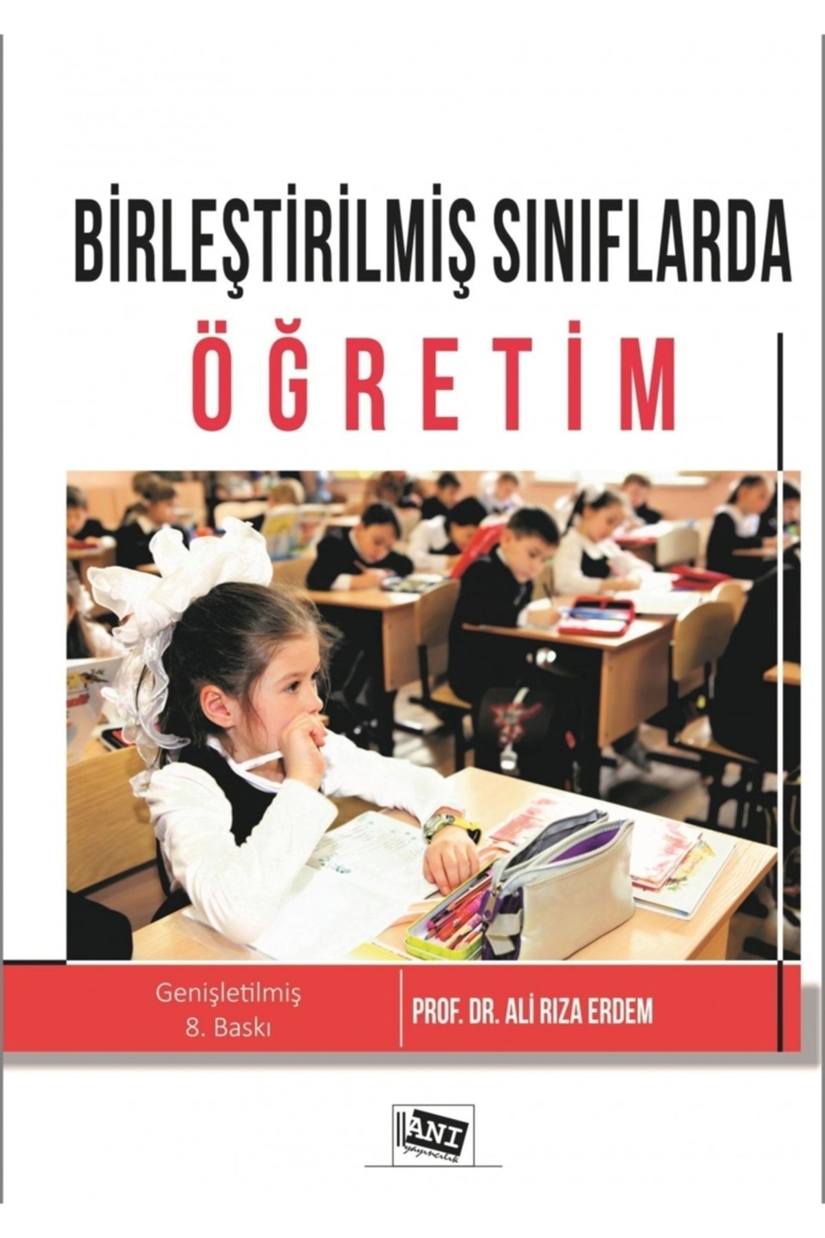 Anı Yayınları Birleştirilmiş Sınıflarda Öğretim - Ali Rıza Erdem 9786051702766