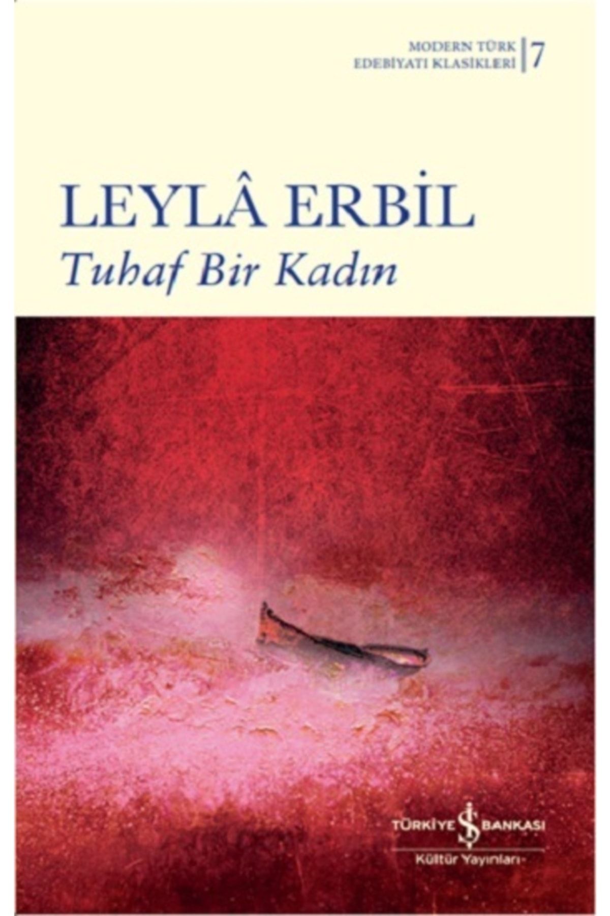 Türkiye İş Bankası Kültür Yayınları Tuhaf Bir Kadın - Leyla Erbil