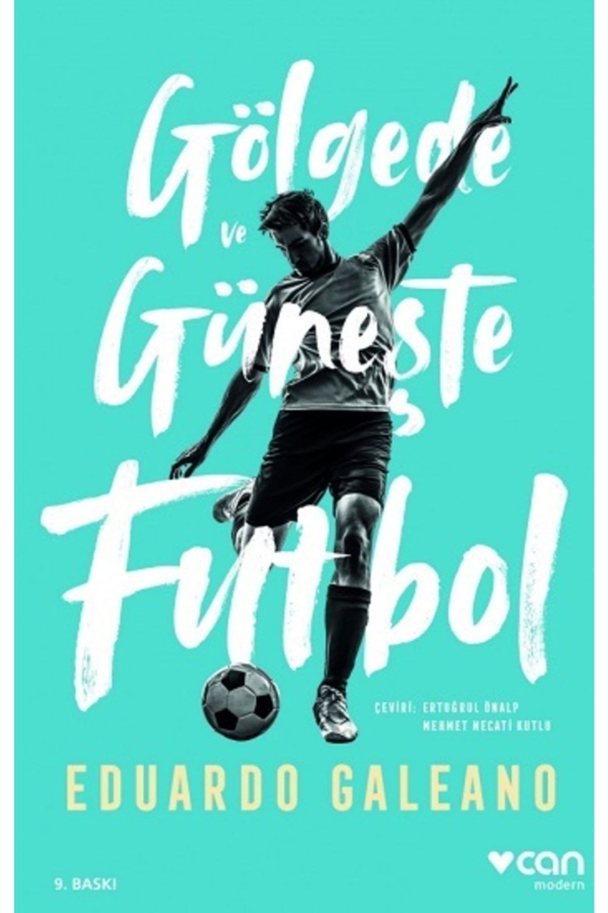 Can Sanat Yayınları Gölgede Ve Güneşte Futbol - Eduardo Galeano