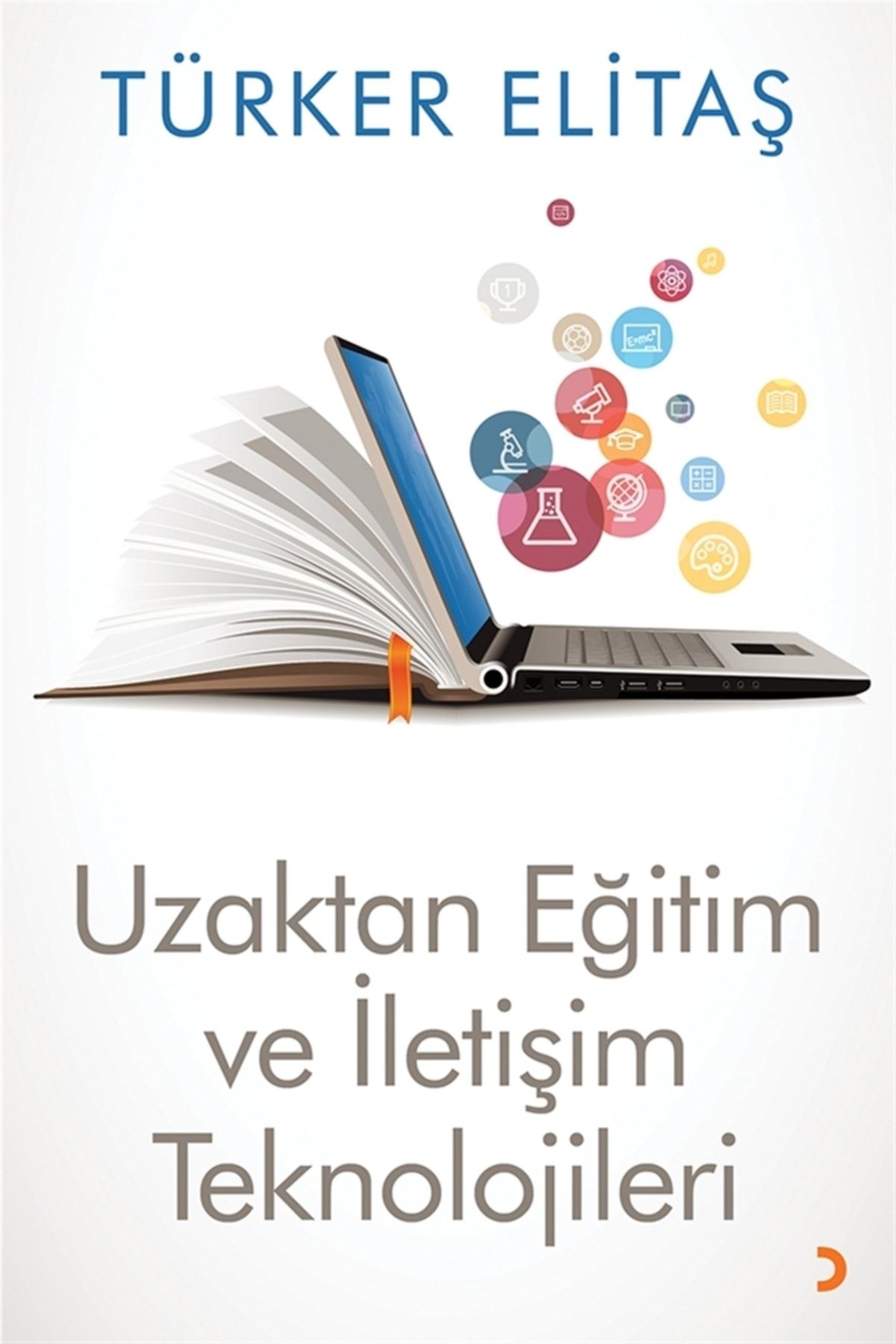 Cinius Yayınları Uzaktan Eğitim ve İletişim Teknolojileri - Türker Elitaş