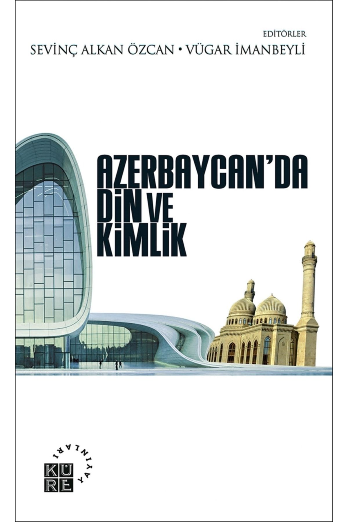 Küre Yayınları Azerbaycan’da Din Ve Kimlik - Sevinç Alkan Özcan 9786055383510