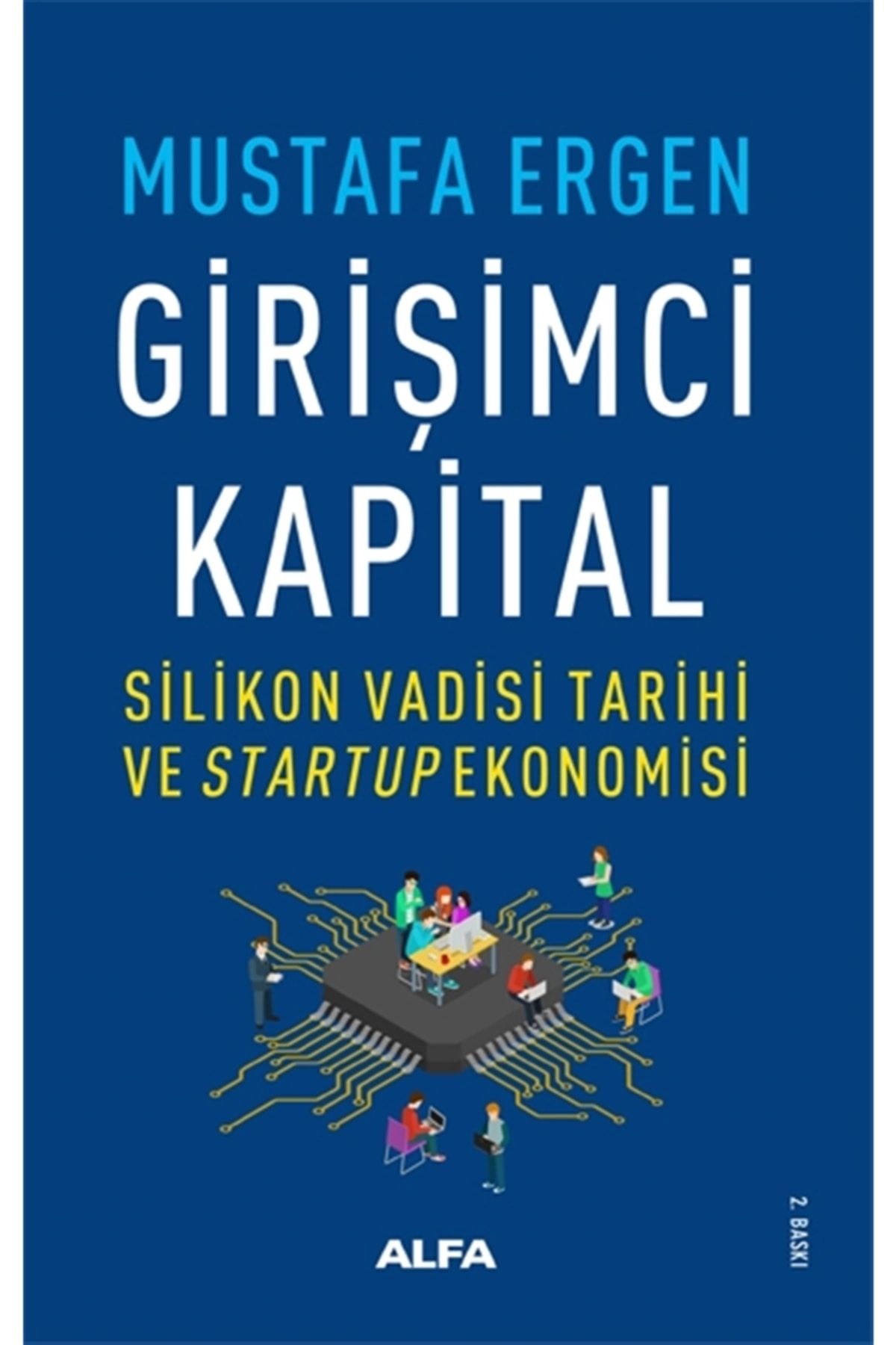 Alfa Yayınları Girişimci Kapital - Silikon Vadisi Tarihi Ve Startup Ekonomisi
