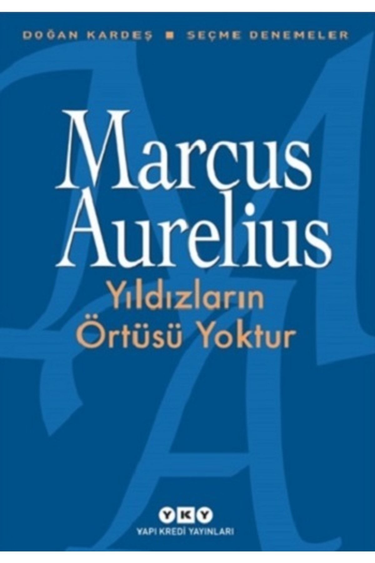 Yapı Kredi Yayınları Yıldızların Örtüsü Yoktur, Marcus Aurelius, Yapı Kredi Yayınları, Yıldızların Örtüsü Yoktur Kitabı,