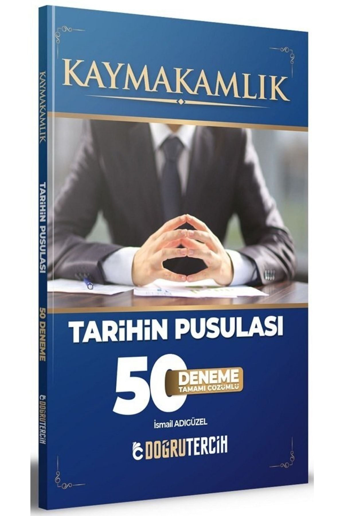 Doğru Tercih Yayınları Doğru Tercih Kaymakamlık Tarihin Pusulası 50 Deneme Çözümlü - Ismail Adıgüzel
