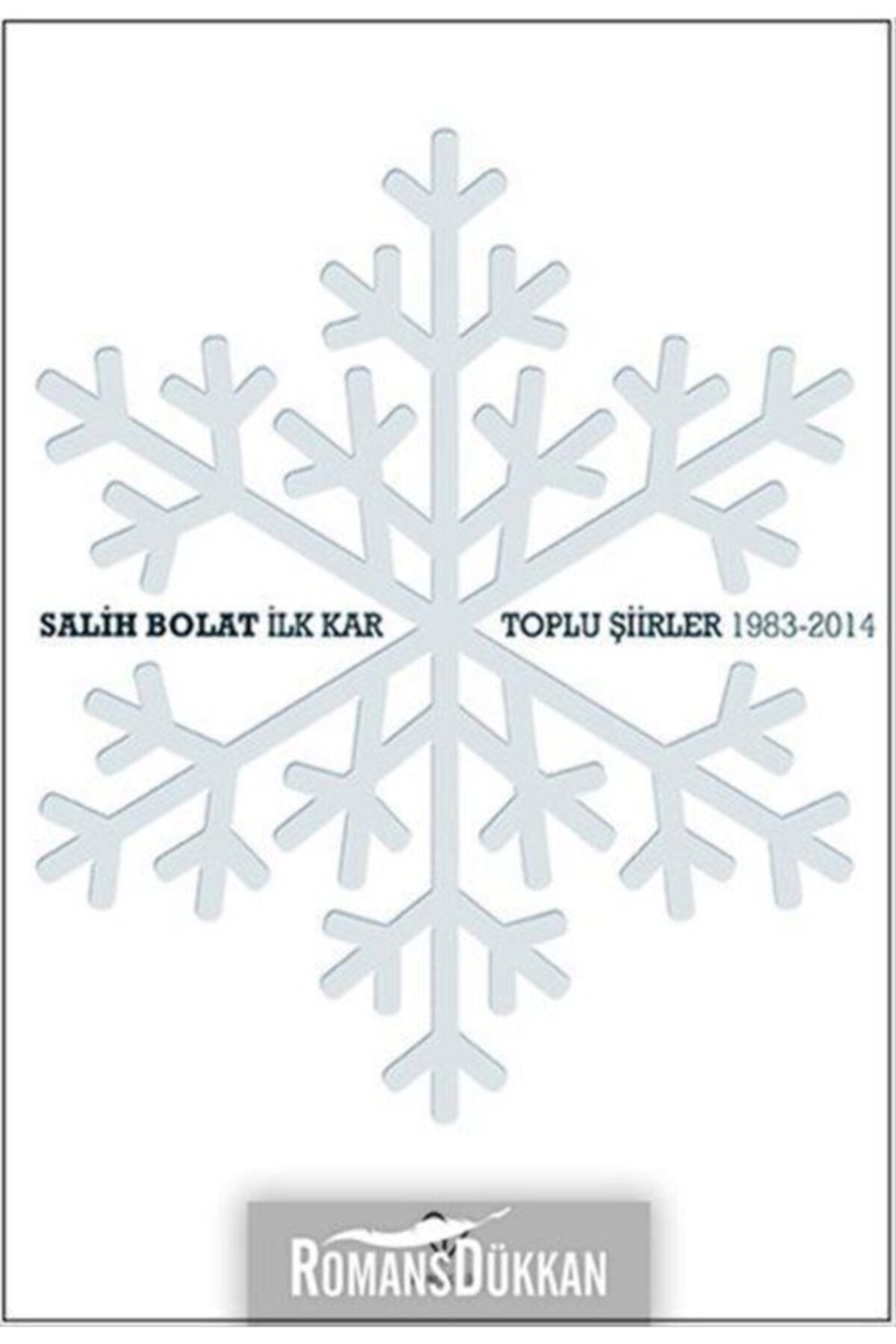 Varlık Yayınları Ilk Kar - Toplu Şiirler -1983-2014 - Salih Bolat