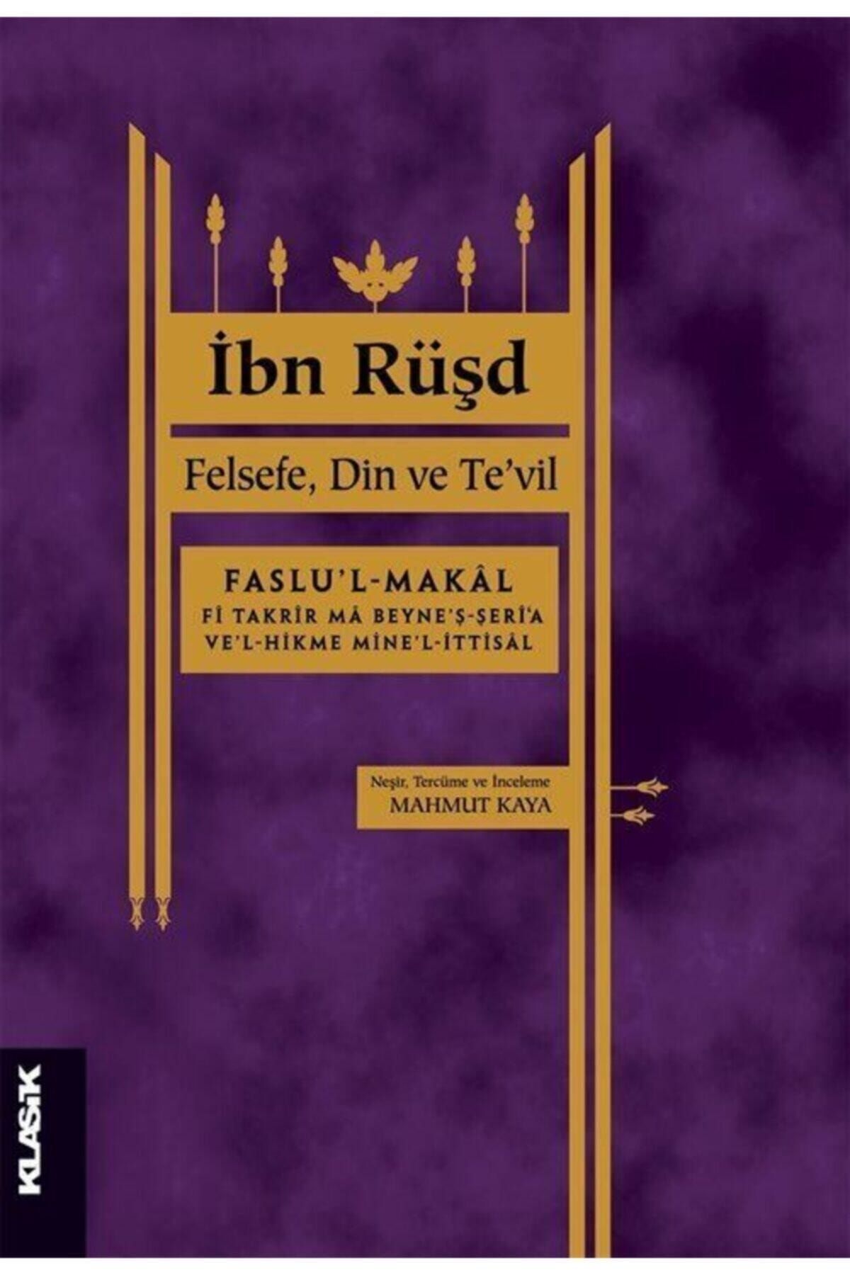 Klasik Yayınları Ibn Rüşd - Felsefe Din Ve Te'vil Ibn Rüşd / / 9789752484405
