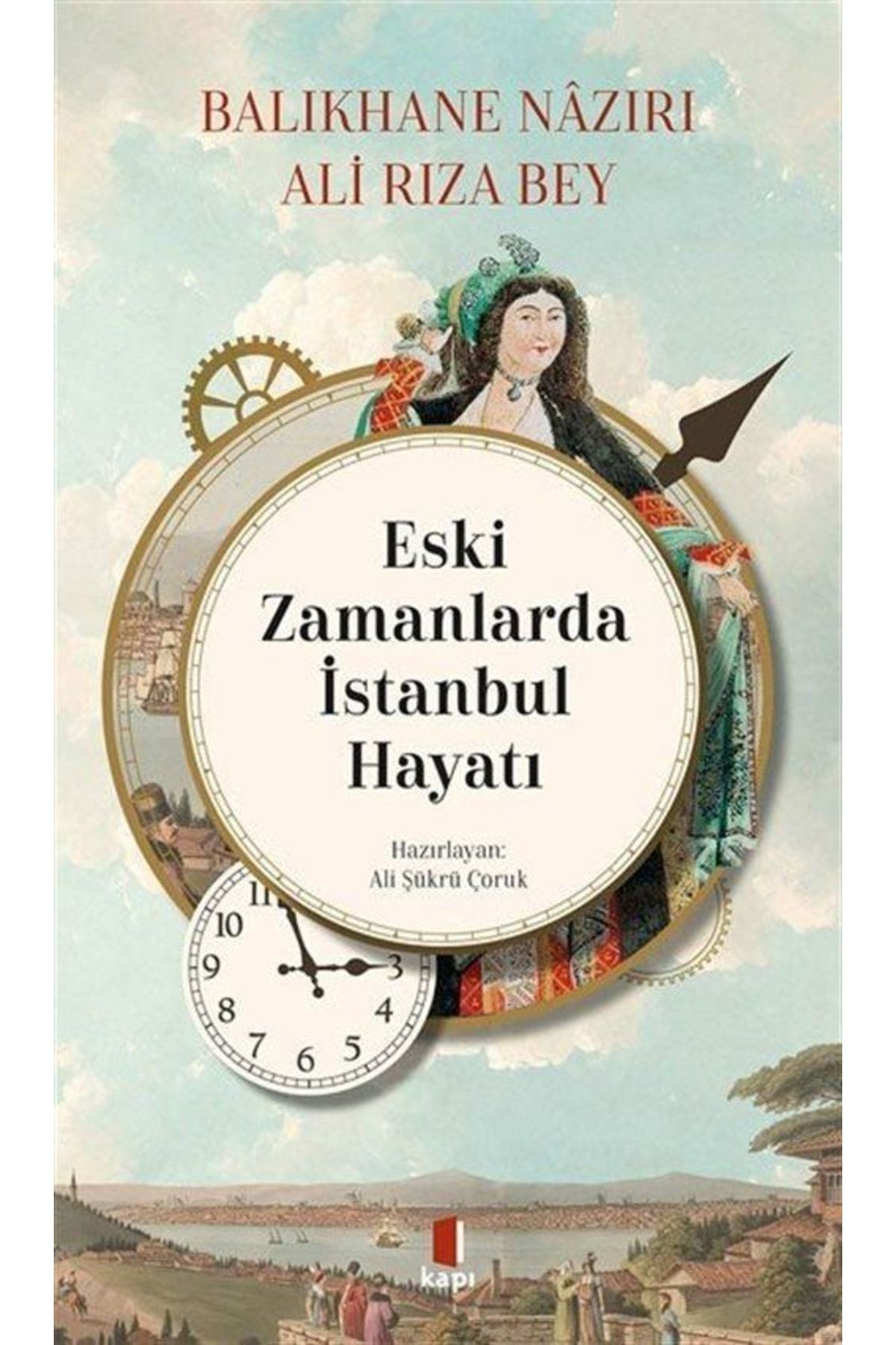 Kapı Yayınları Balıkhane Nazırı Ali Rıza Bey Eski Zamanlarda Istanbul Hayatı - Kolektif -