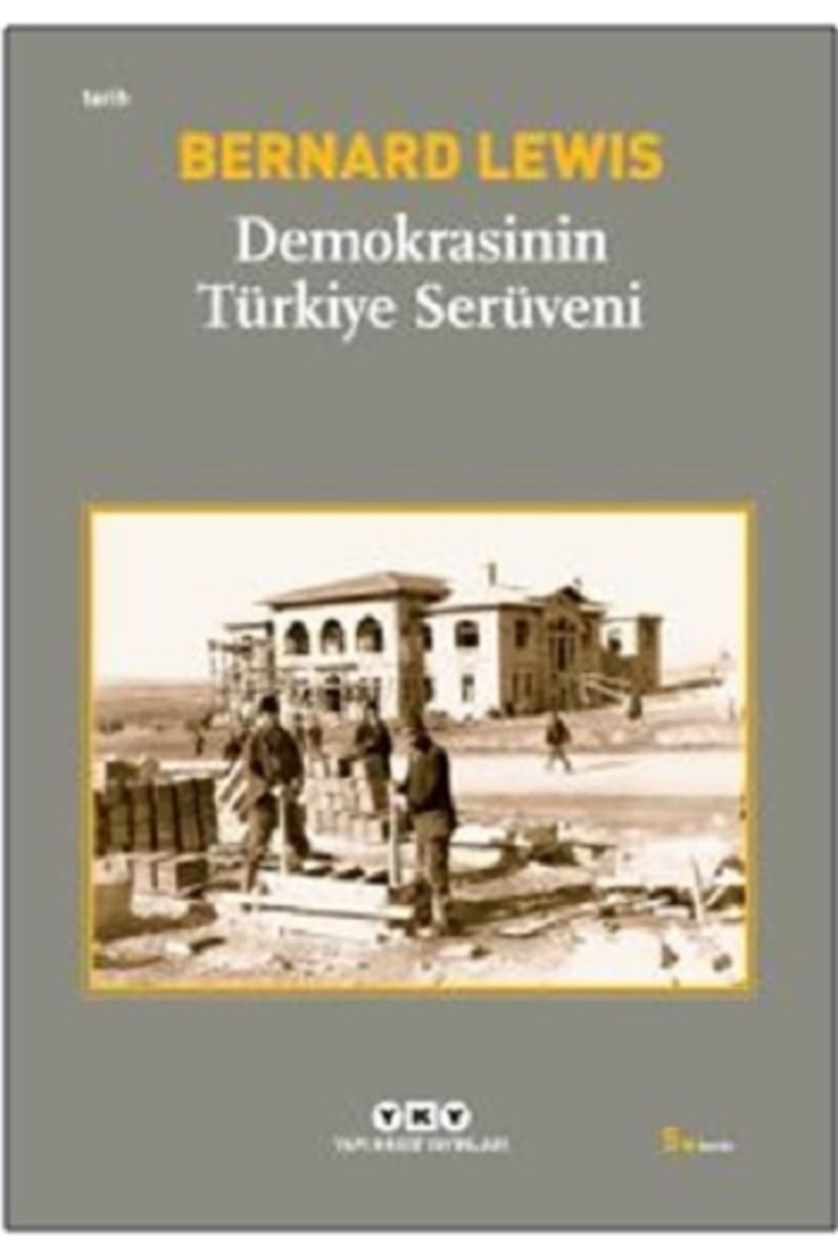 Yapı Kredi Yayınları Demokrasi’nin Türkiye Serüveni - Bernard Lewis