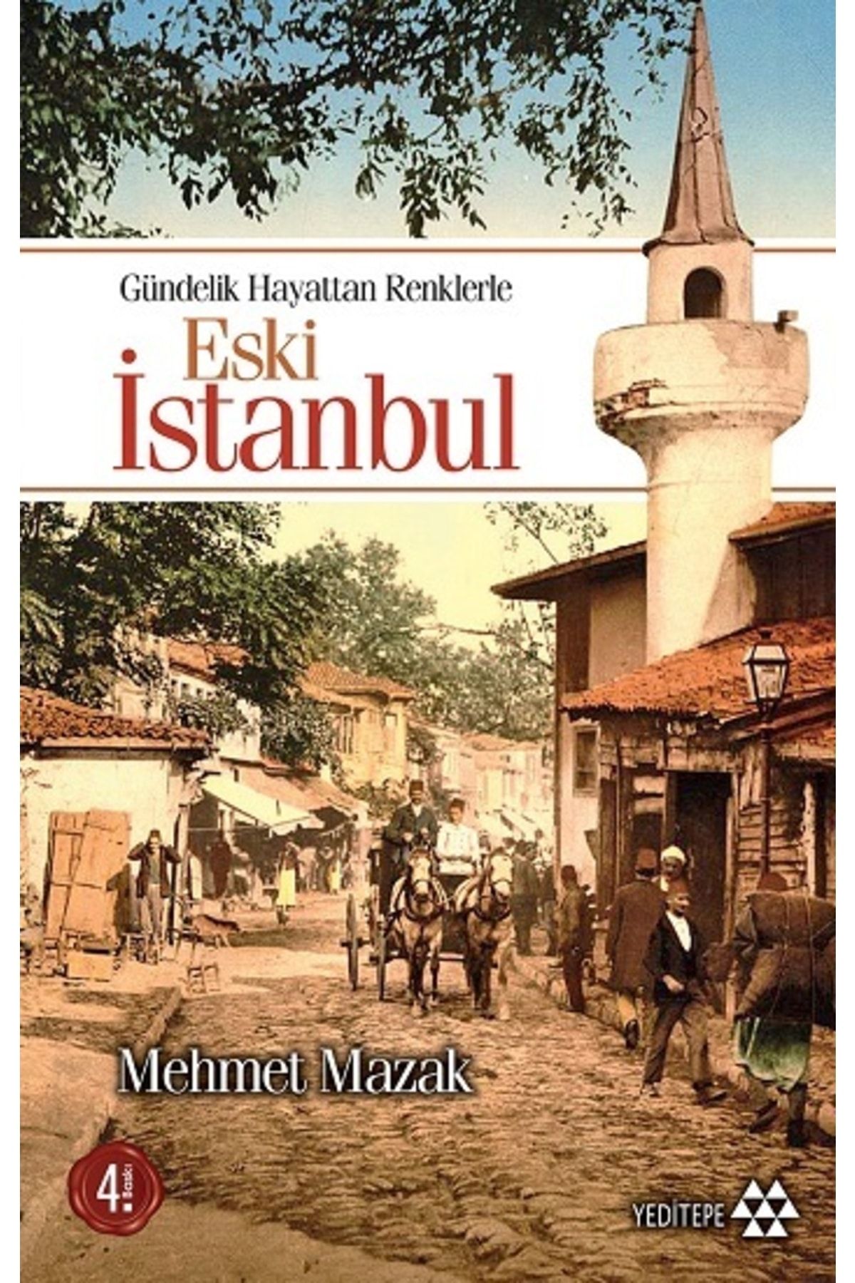 Timaş Yayınları Yeditepe Yayınevi--eski Istanbul Gündelik Hayattan Renklerle--mehmet Mazak-- Ilay Kitap