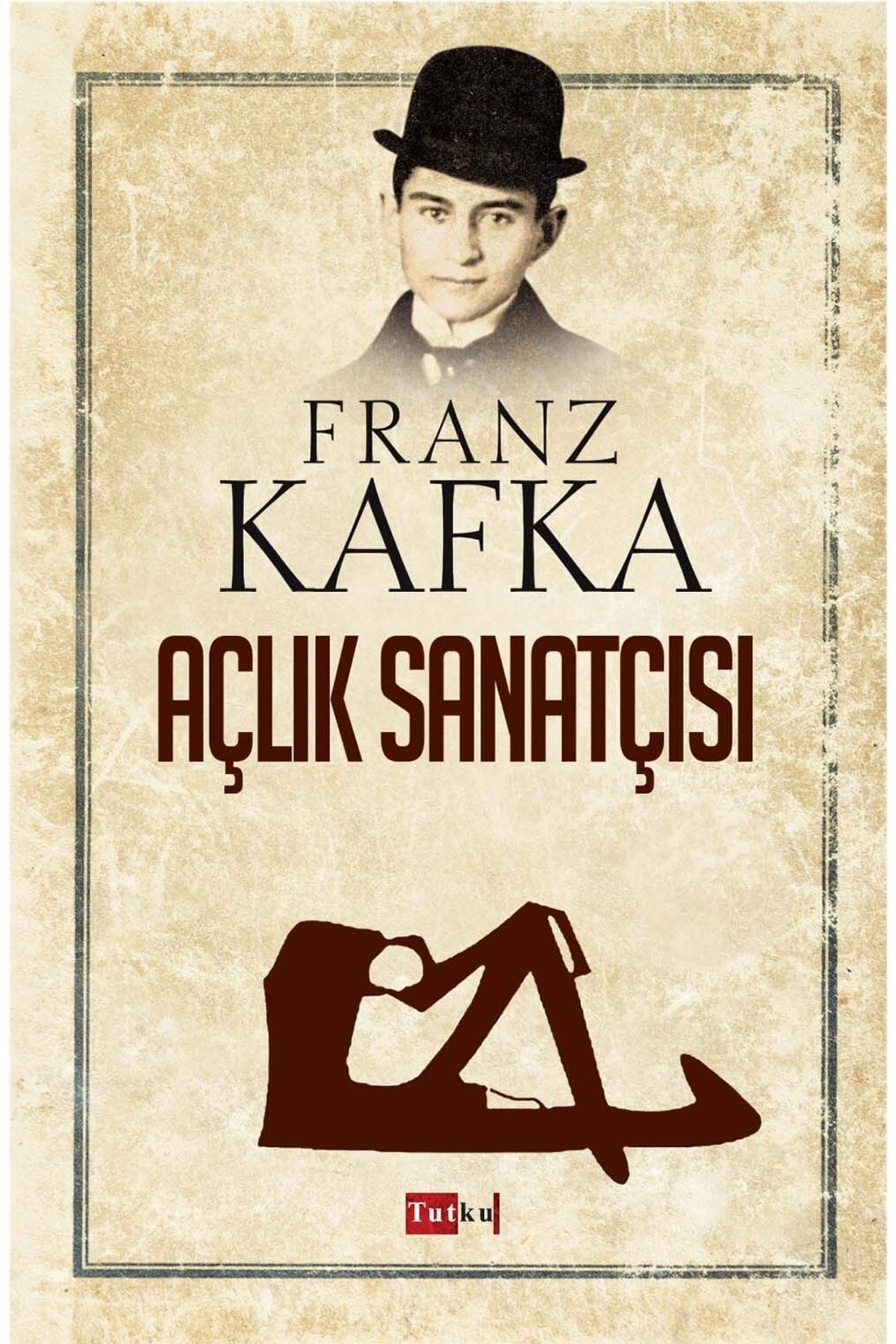 Tutku Yayınevi Açlık Sanatçısı - Franz Kafka