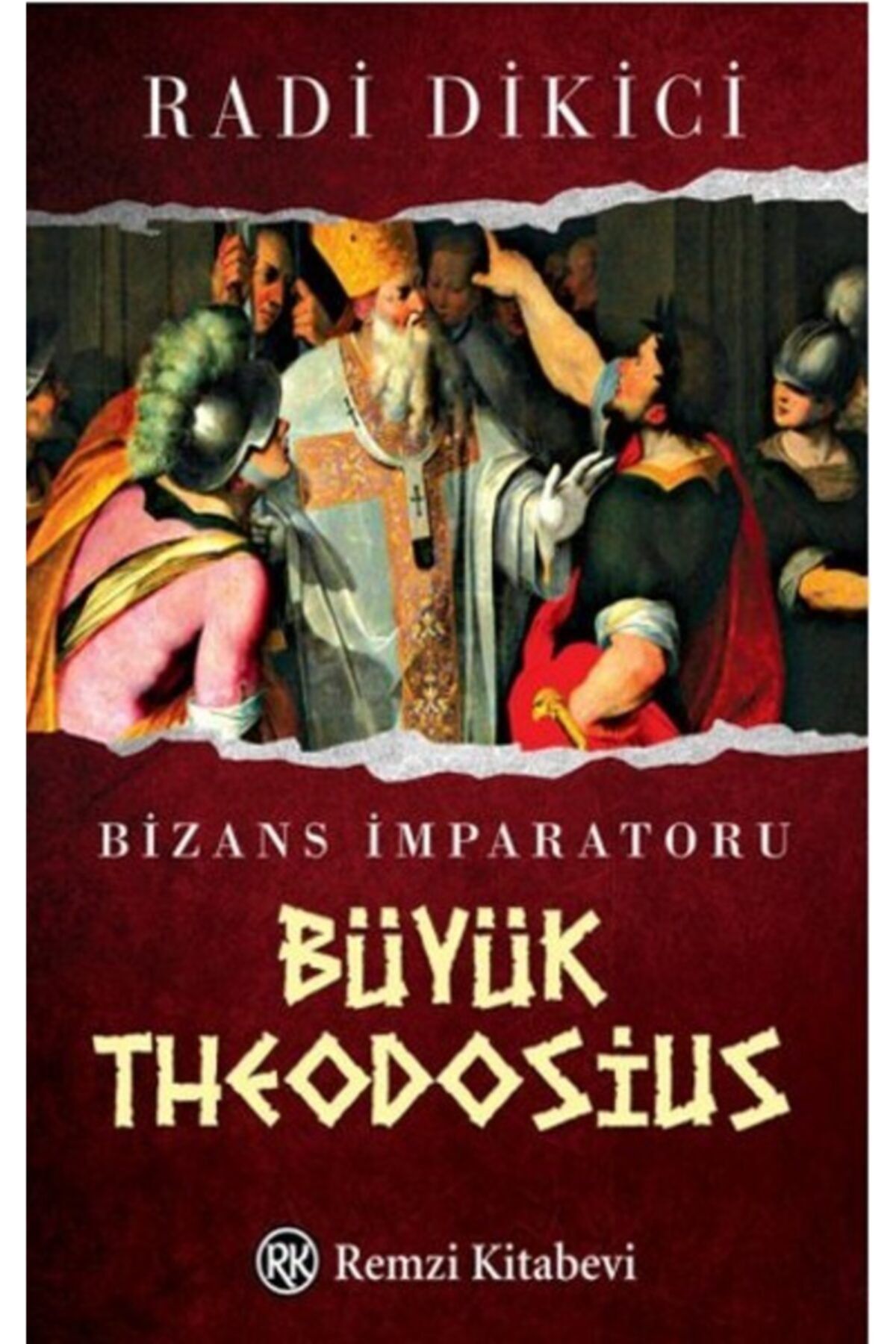 Remzi Kitabevi Bizans Imparatoru Büyük Theodosius / Radi Dikici / / 9789751415769